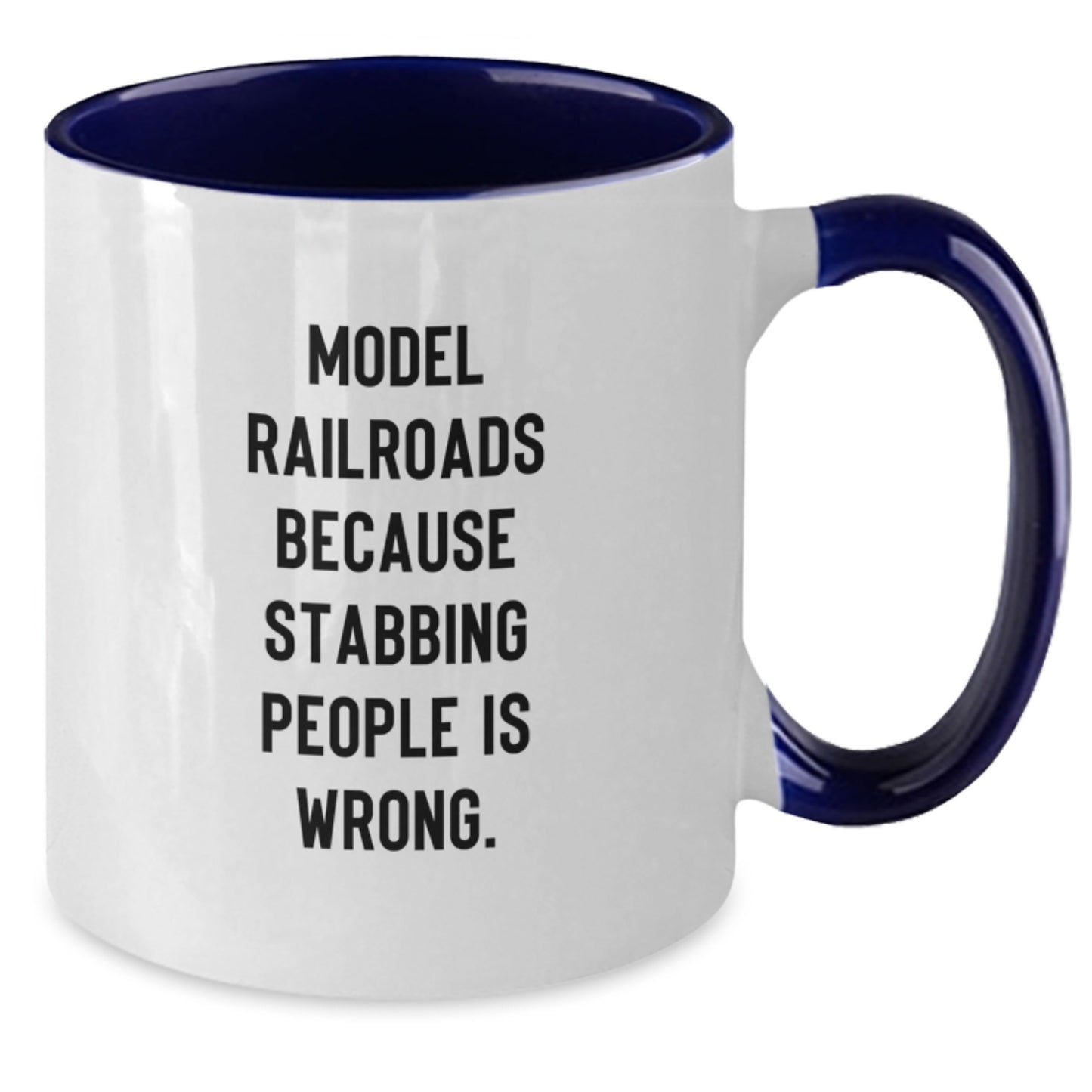 Funny Model Railroads Gifts from Men to Friends - Two Tone Coffee Mug with 'Model Railroads Because Stabbing People Is Wrong.' - Additional