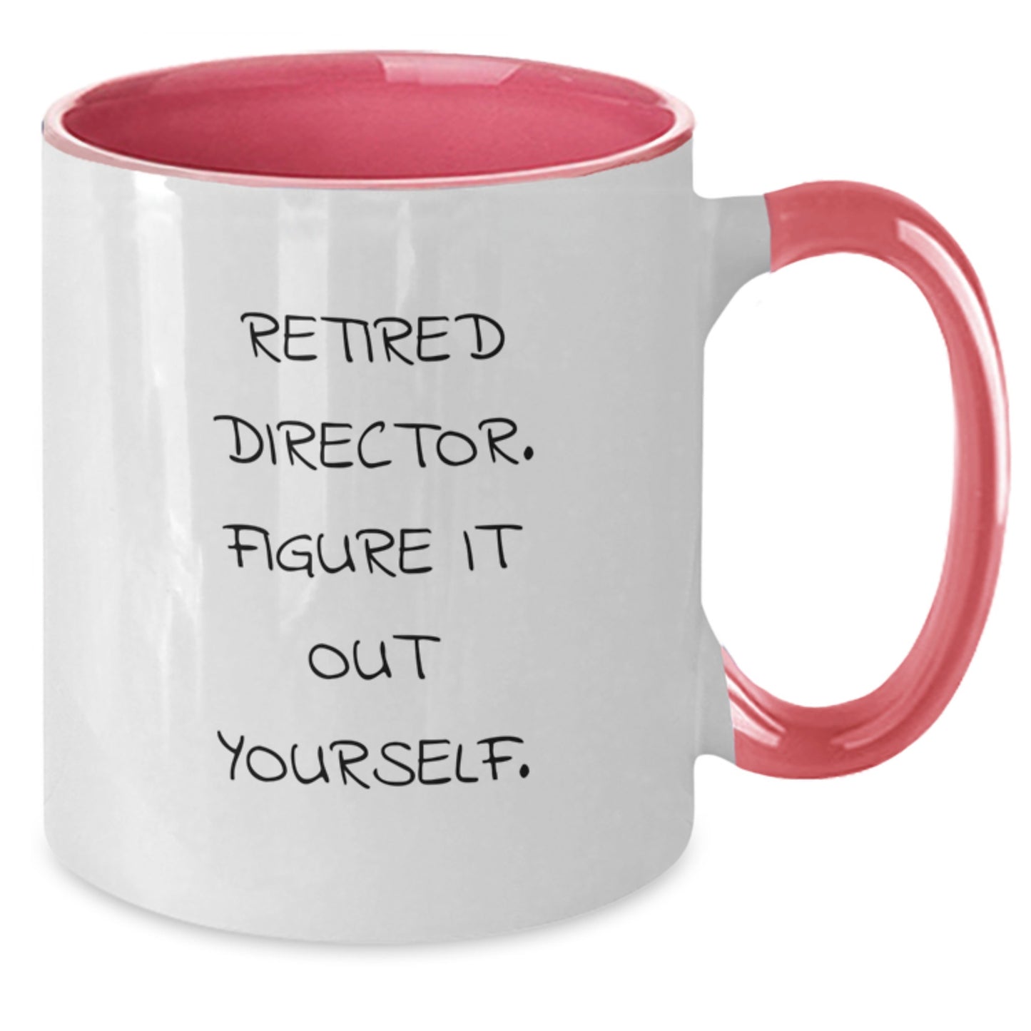 Funny Gifts from Friends for Directors - Two Tone Coffee Mug, Retired Director Figure It Out Yourself - Additional