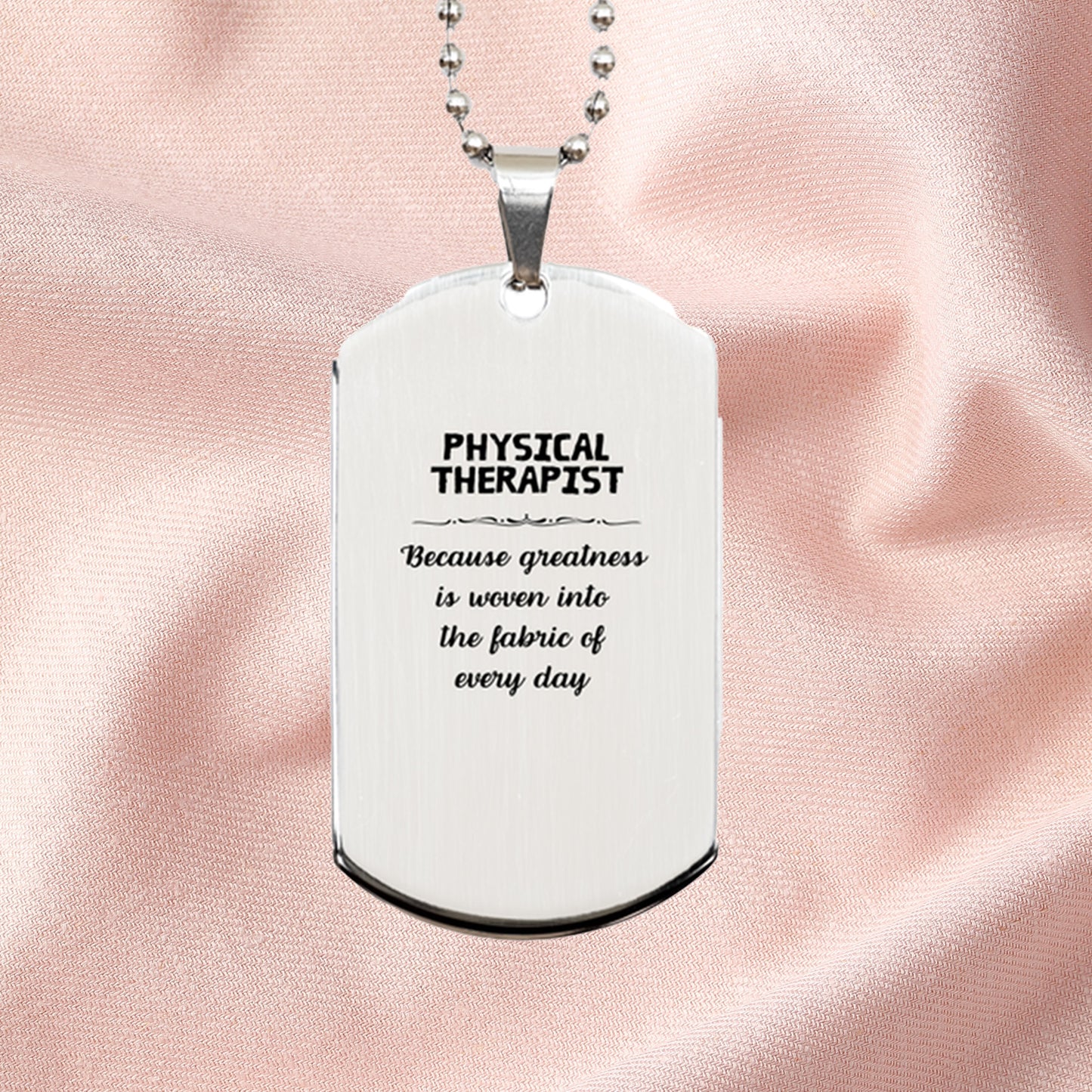 Sarcastic Physical Therapist Silver Dog Tag Christmas Holiday Birthday, Physical Therapist: Because greatness is woven - Mallard Moon