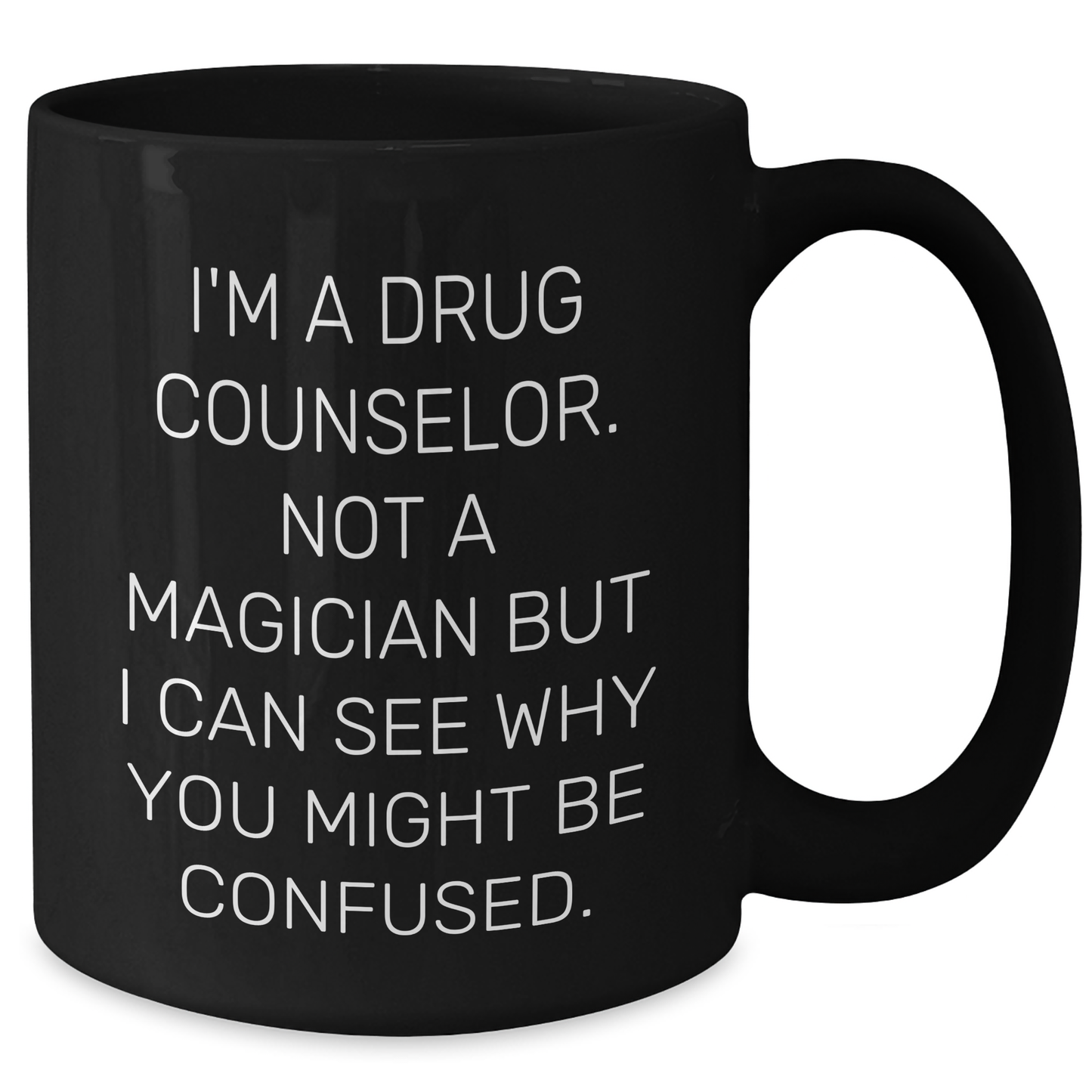 Funny Drug Counselor Gifts from Friends, Coworkers, or Family - 'I'm A Drug Counselor. Not A Magician But...' Black Coffee Mug for Men or Women - Additional