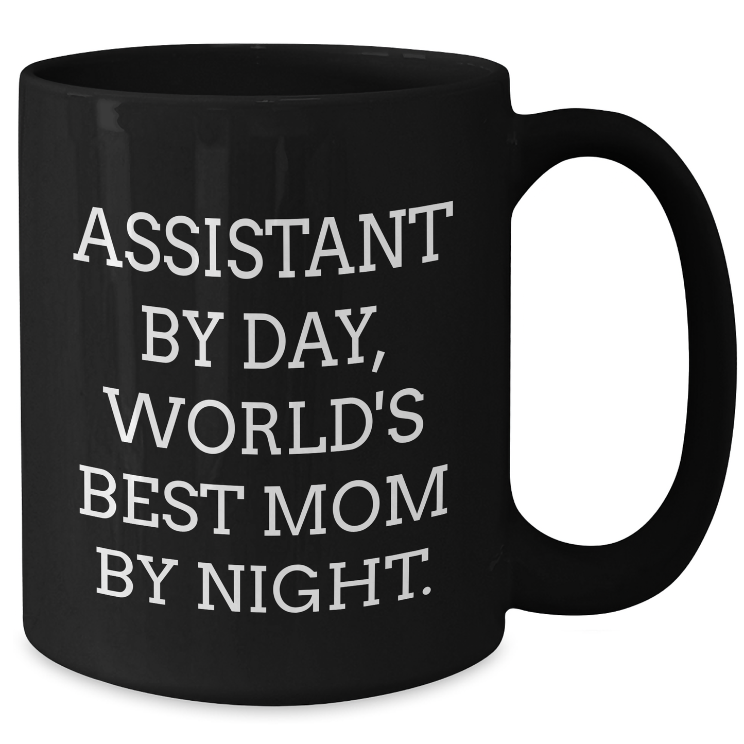 Funny Assistant Gifts from Family - Black Coffee Mug for Graduation - 'Assistant By Day, World's Best Mom By Night.' - Additional