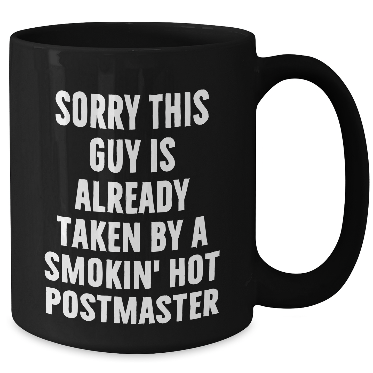Funny Postmaster Gifts, Sorry This Guy Is Already Taken by a Smokin' Hot Postmaster Black Coffee Mug, Father's Day Unique Gifts from Friends to Men - Additional