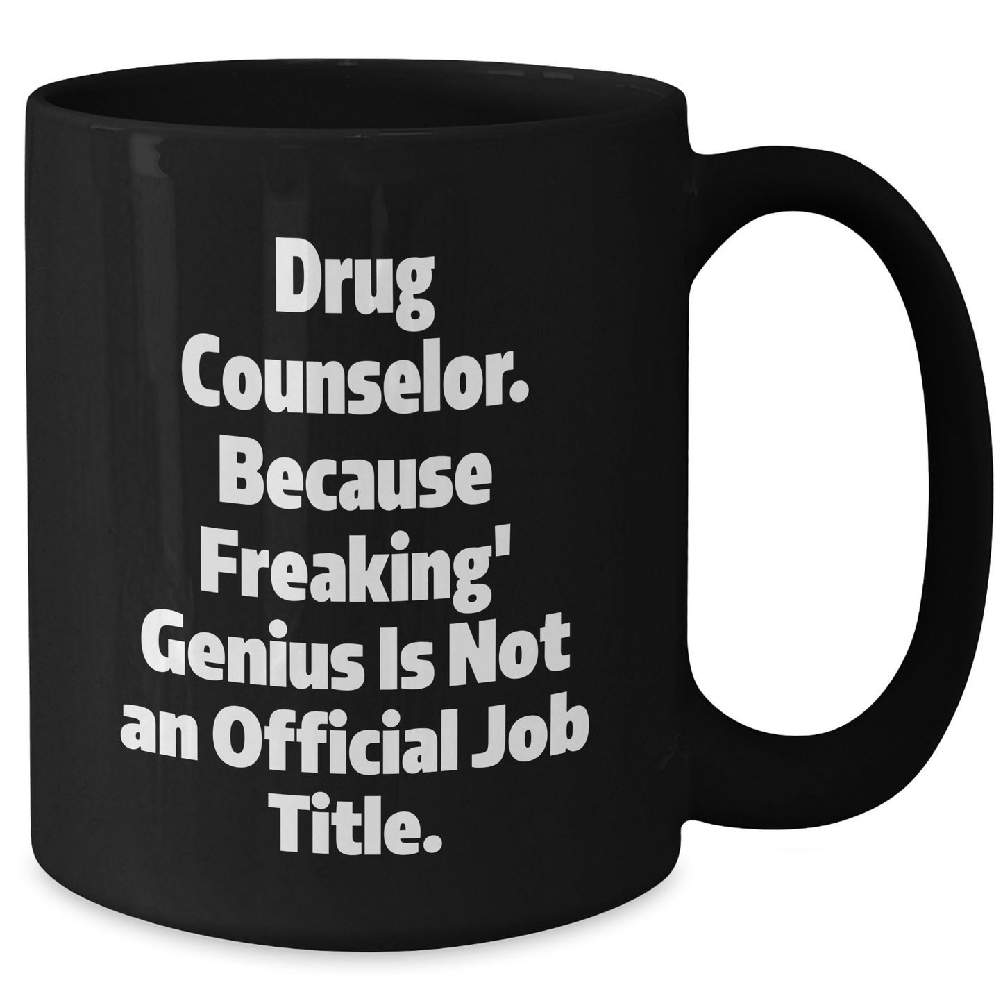 Gifts from Family to Drug Counselor, 'Drug Counselor. Because Freaking' genius Is Not An Official Job Title.' Quote, Black Coffee Mug for Graduation - Additional
