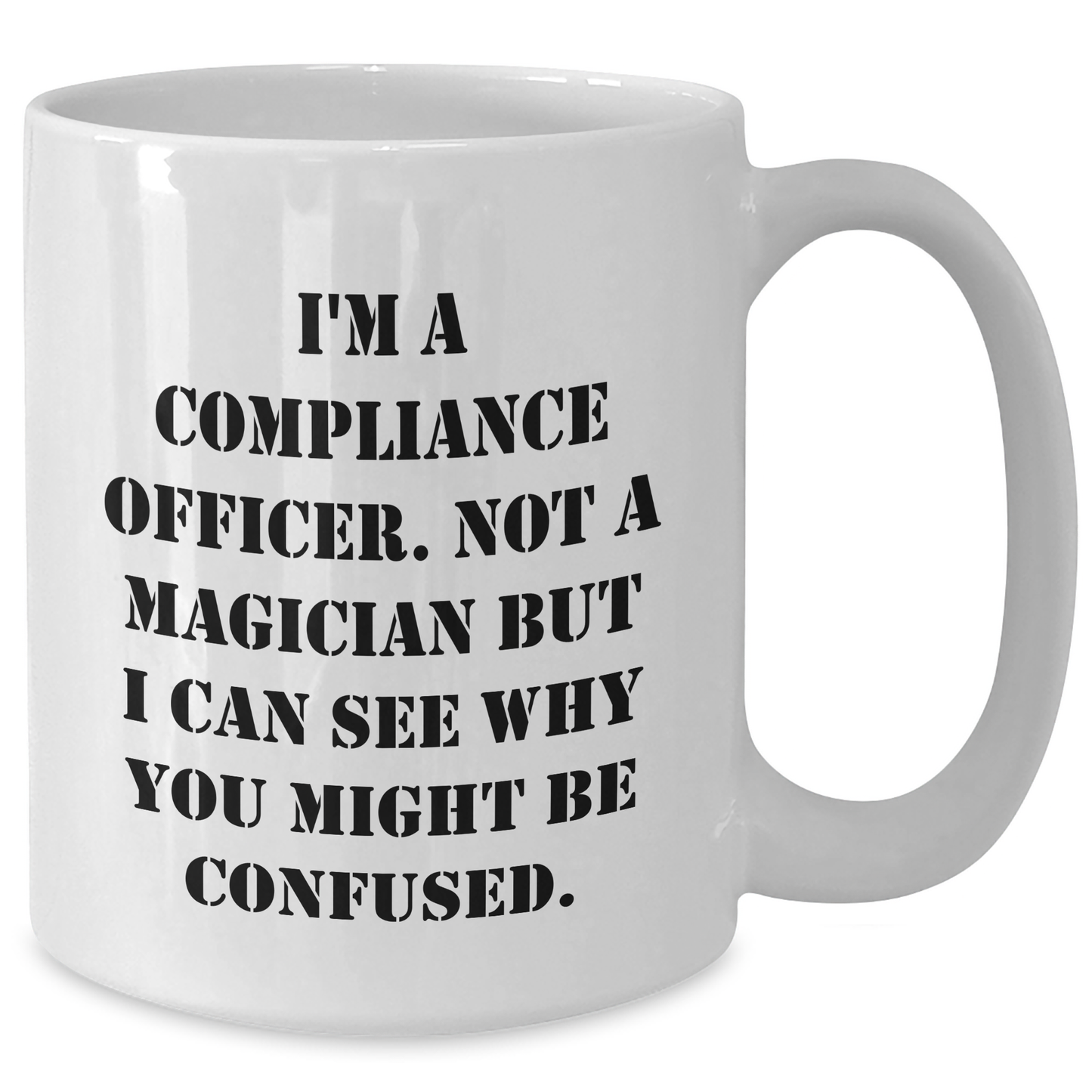 Compliance Officer Gifts for Dad's Funny White Coffee Mug, Gifts from Men, 'I'm A Compliance Officer. Not A Magician...' - Additional
