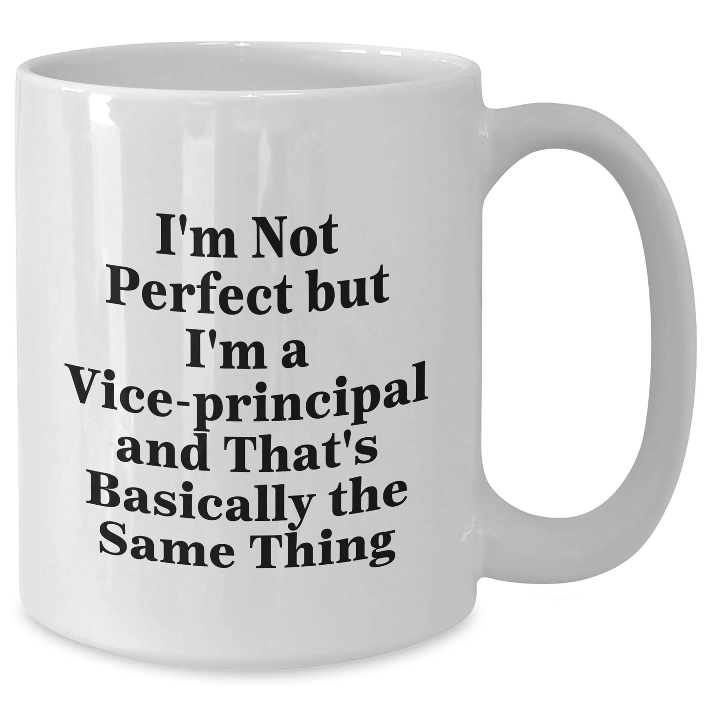 Funny Vice-principal Gifts for Men from Friends - White Coffee Mug - I'm Not Perfect Quote, Unique Graduation Gifts - Additional