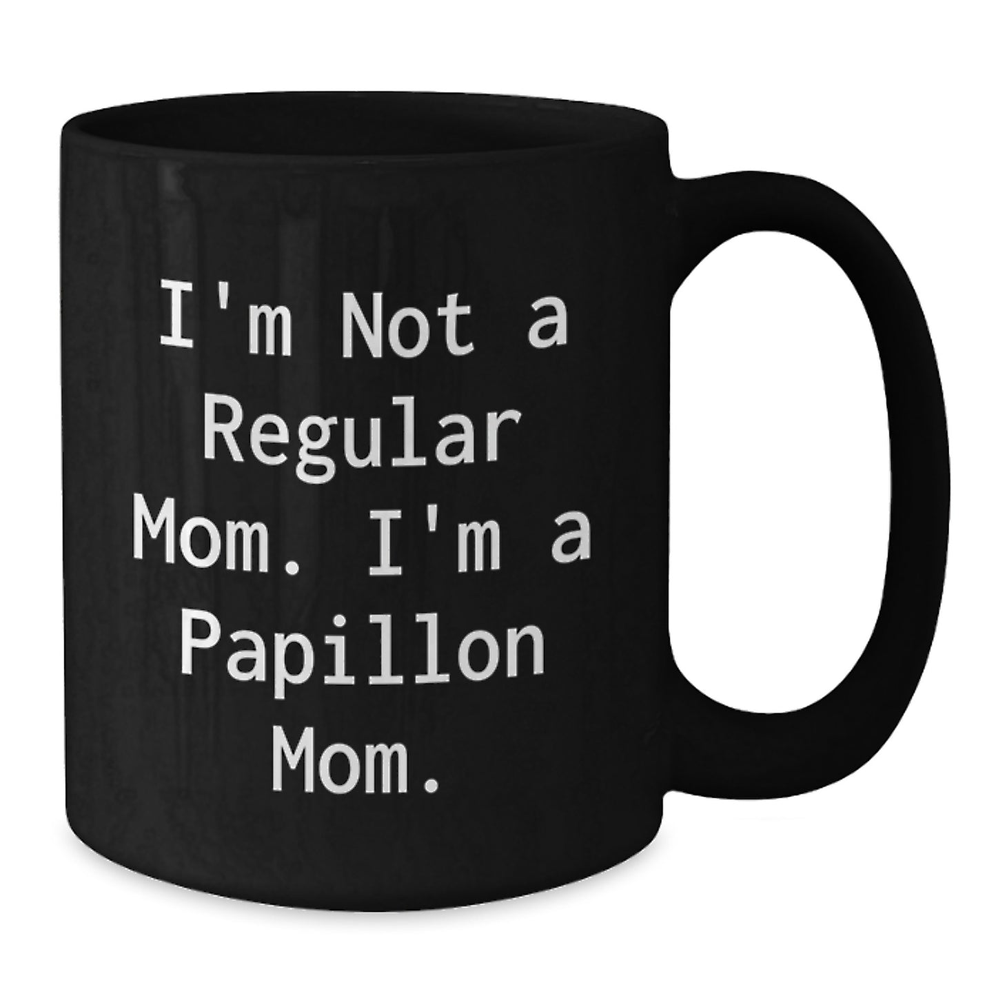 Funny Christmas Unique Gifts for Papillon Dog Moms - 'I'm Not A Regular Mom. I'm A Papillon Mom.' Gifts from Mom to Daughter, Wife, or Friend - Additional