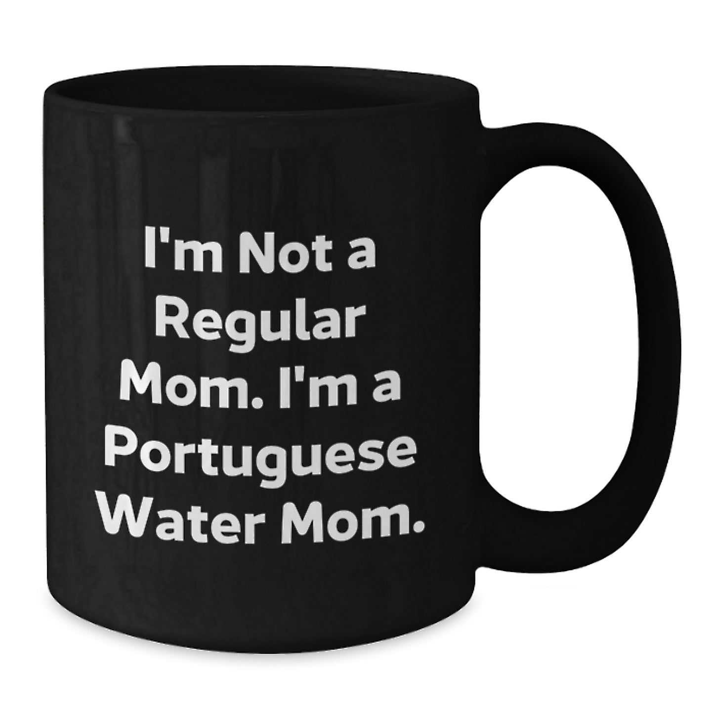 Portuguese Water Dog Lover Gifts, I'm Not A Regular Mom. I'm A Portuguese Water Mom. Black Coffee Mug for Christmas Unique Gifts from Family to Friends - Additional