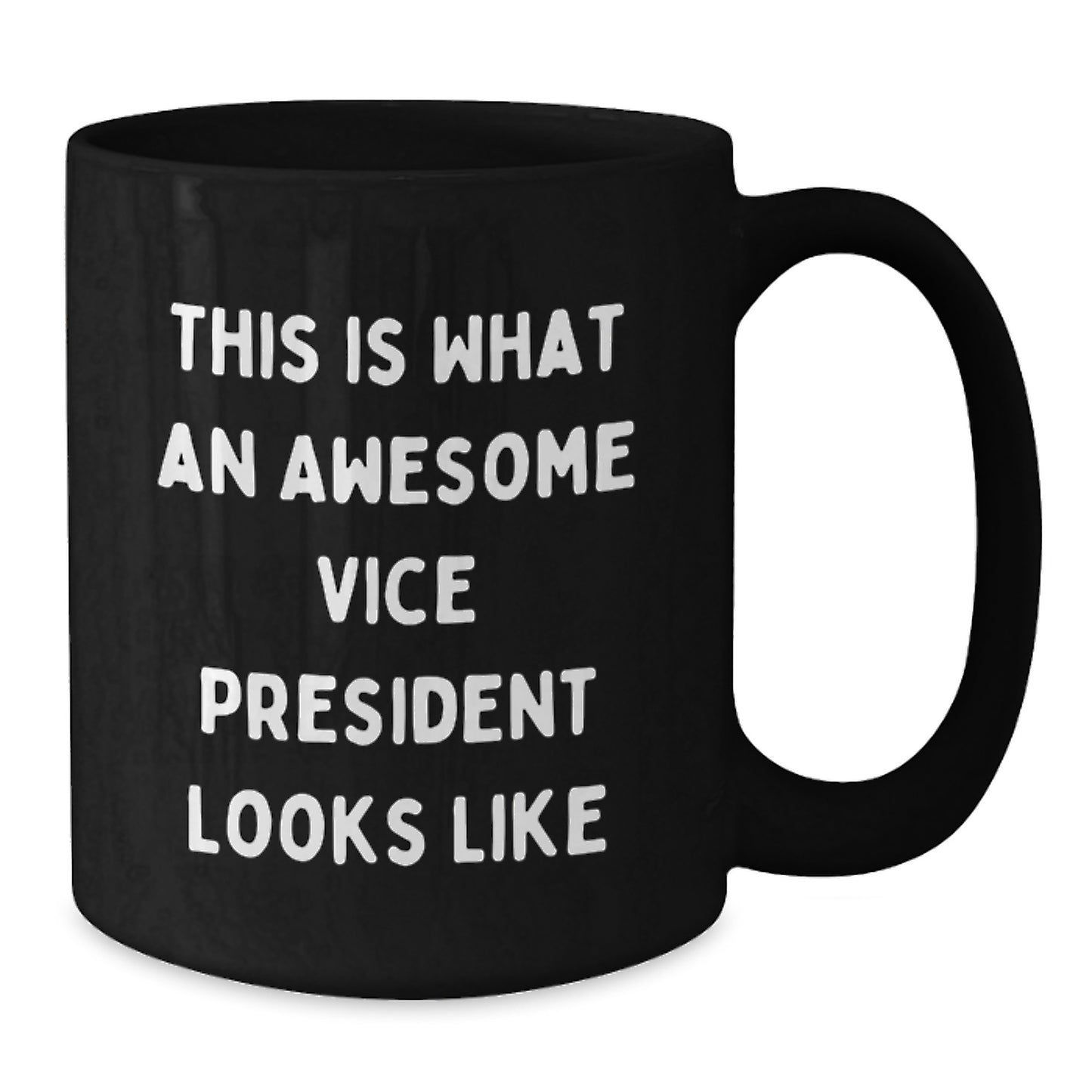 Funny Vice President Gifts from Friends - Awesome Black Coffee Mug for Graduation - Additional