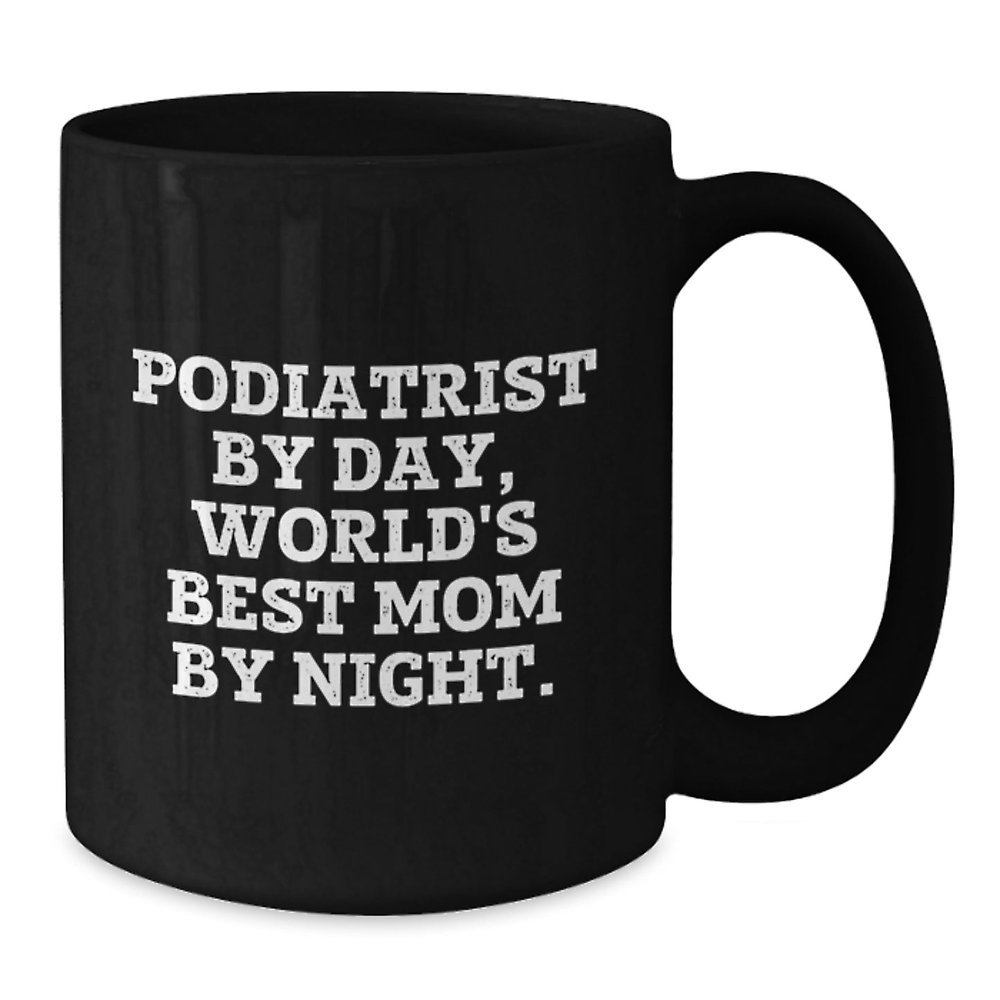 Funny Podiatrist Gifts for Graduation - 'Podiatrist By Day, World's Best Mom By Night.' Black Coffee Mug, Gifts from Family to Podiatrist - Additional