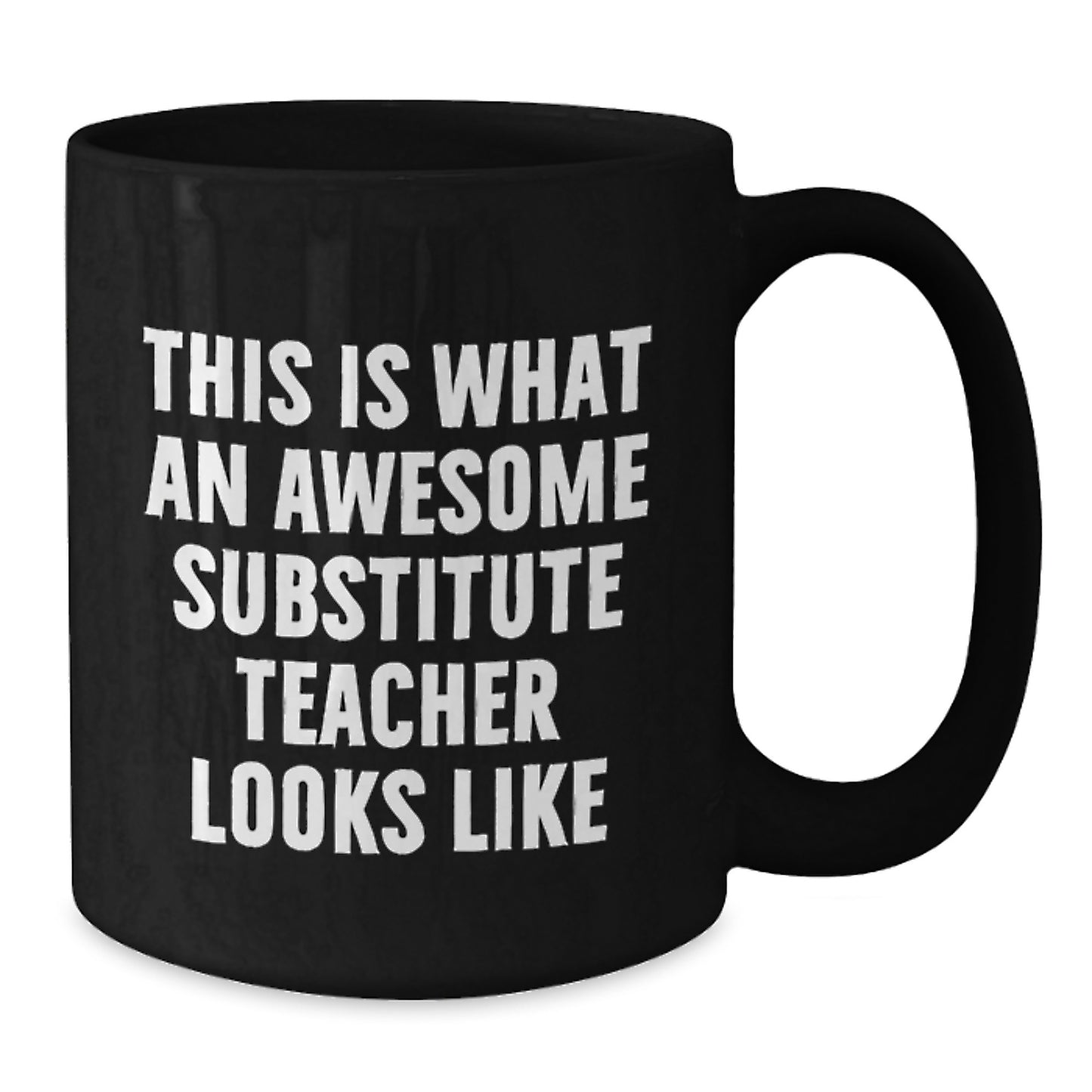 Funny Substitute Teacher Gifts from Friends, Coworkers, or Family - 'This Is What An Awesome Substitute Teacher Looks Like' Inspirational Black Coffee Mug for Graduation - Additional