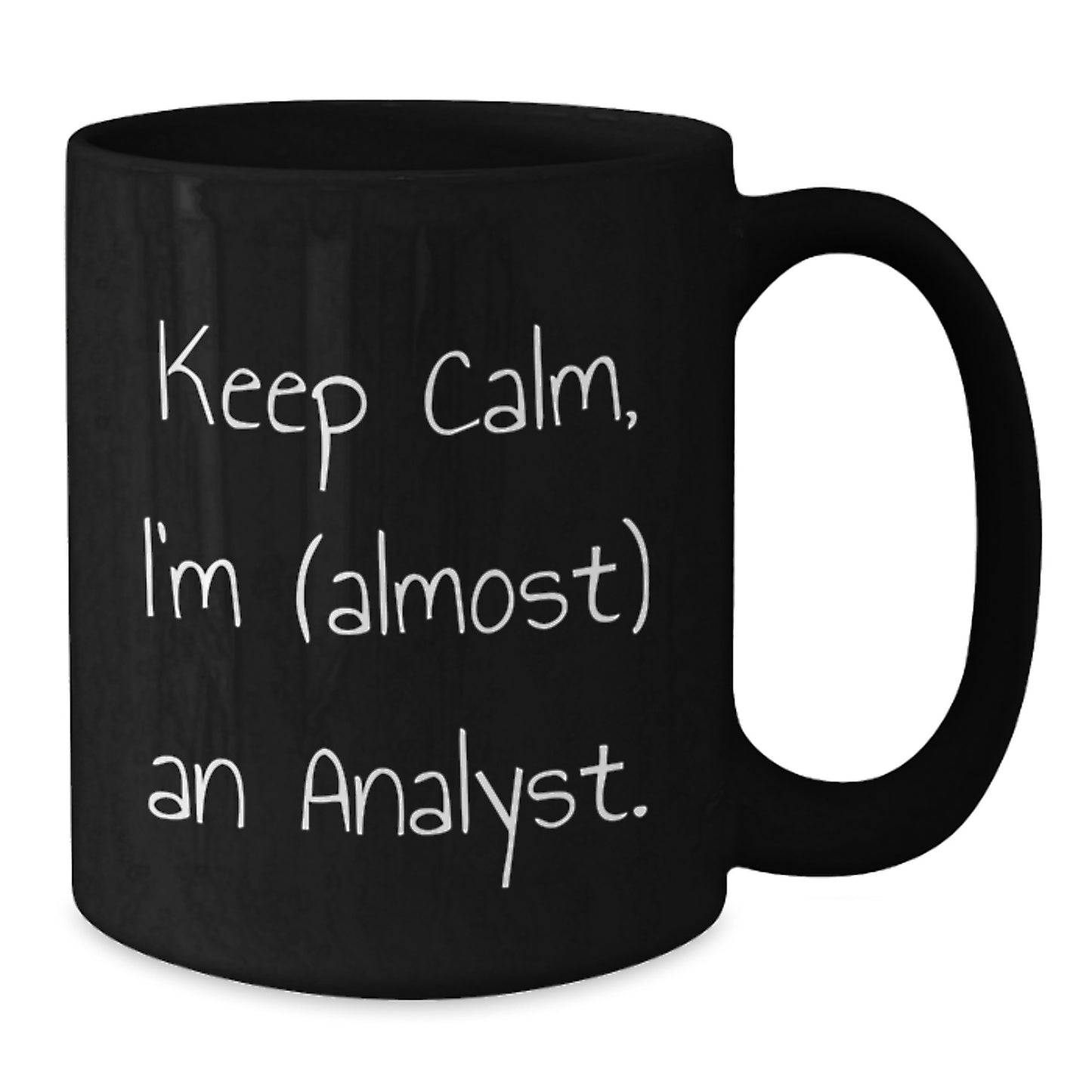 Funny Analyst Gifts from Friends and Family for Men and Women - Keep Calm I'm almost An Analyst Black Coffee Mug for Christmas Unique Gifts - Additional