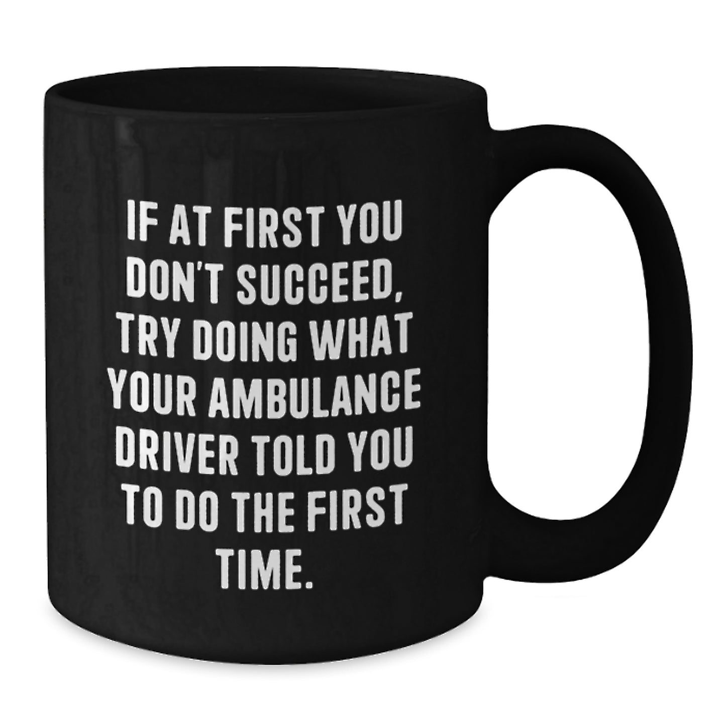 Funny Ambulance Driver Gifts from Men to Ambulance Drivers, Unique Black Coffee Mugs for Ambulance Drivers, Ambulance Driver Motivational Quote Christmas Unique Gifts - Additional