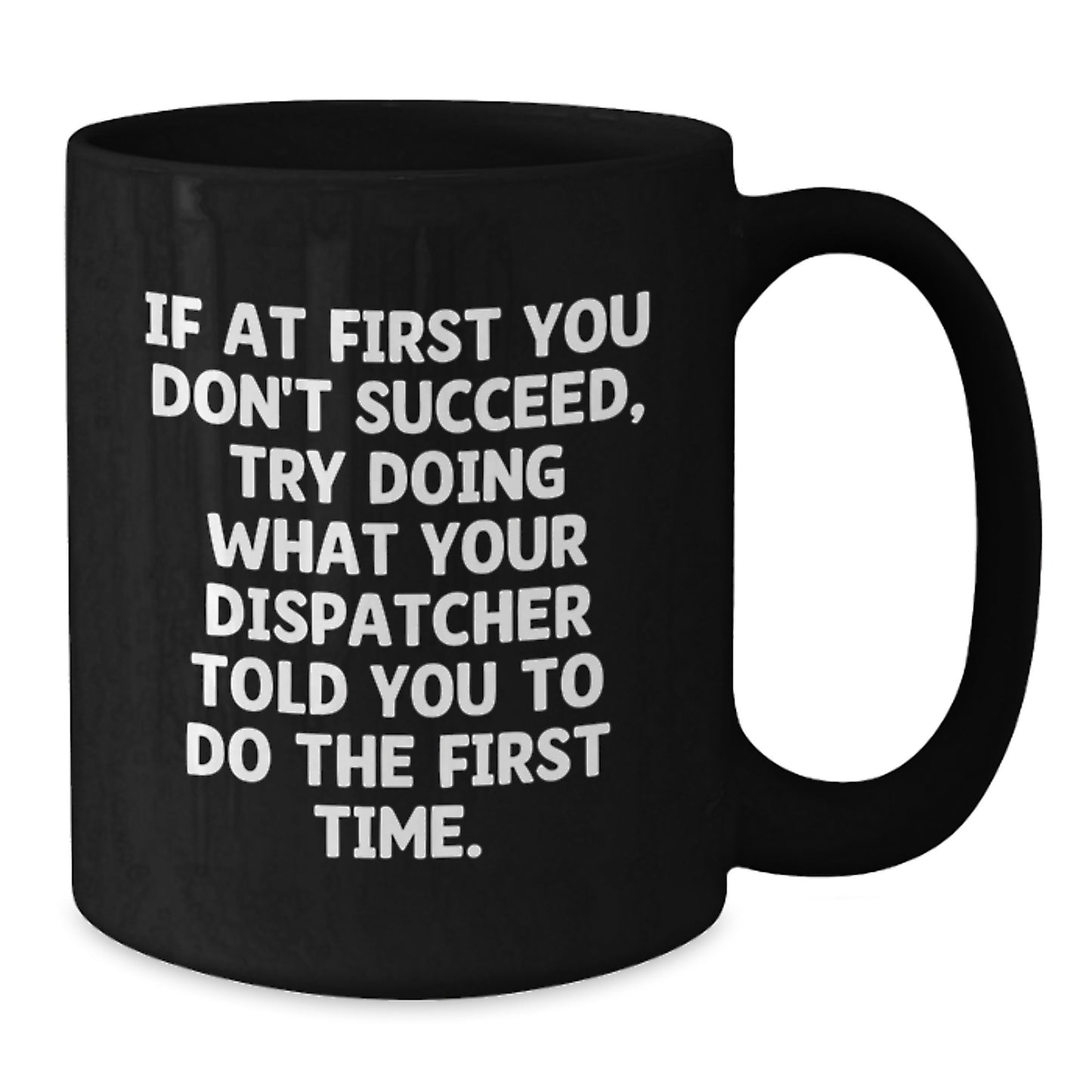 Funny Dispatcher Gifts for Men - Black Coffee Mug - Christmas Unique Office Humor - Additional