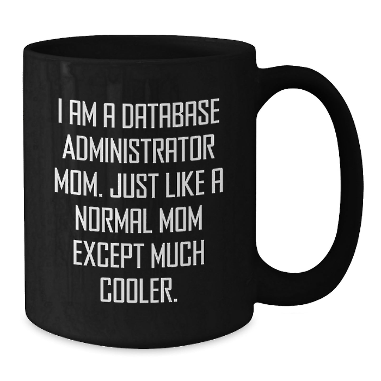 Funny Database Administrator Mom Gifts, Black Coffee Mugs for Database Administrator Friends, Unique Christmas Unique Gifts from Mom - Additional