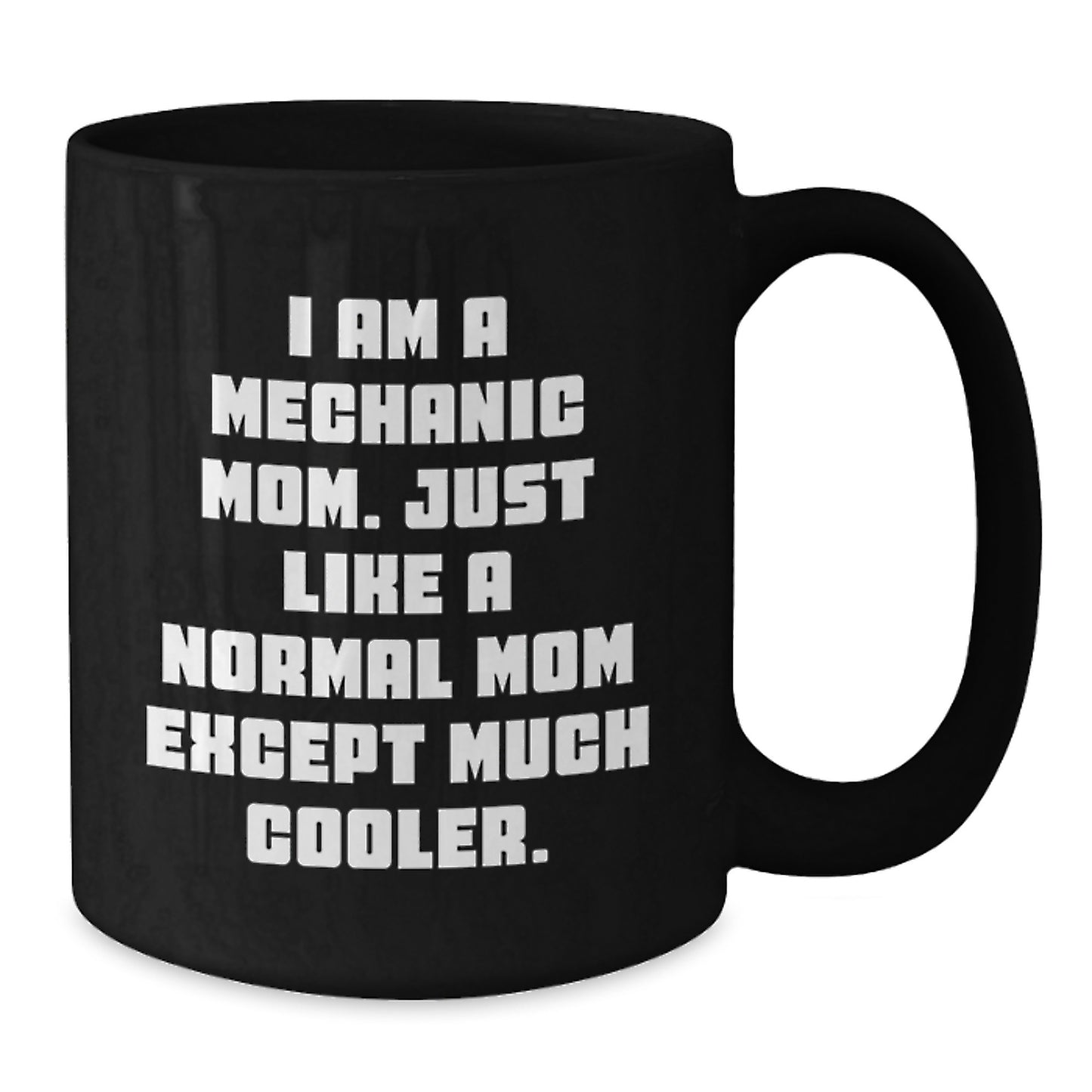 Mechanic Mom Gifts from Friends - Funny 'I Am A Mechanic Mom' Black Coffee Mug for Mechanic Graduation Unique Gifts - Additional