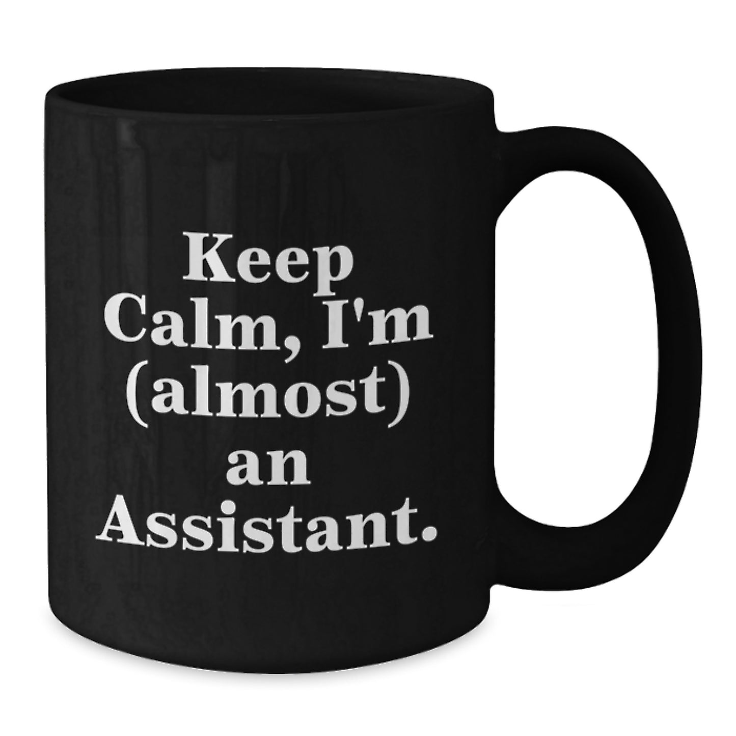 Funny Assistant Gifts for Graduation, Black Coffee Mug with Quote 'Keep Calm, I'm (almost) An Assistant.' - Gifts from Men to Women, Friends, Family, Coworkers - Additional