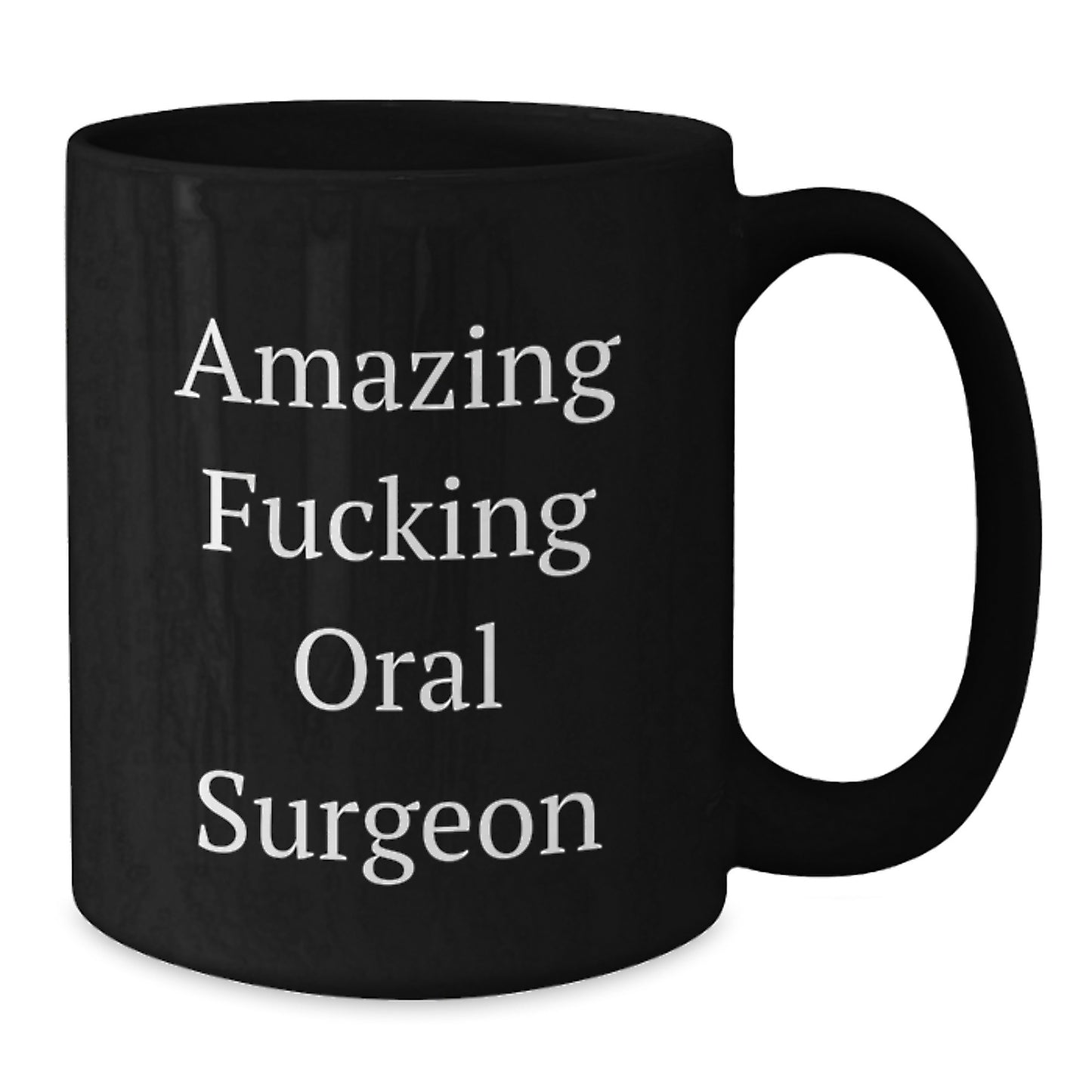 Funny Oral Surgeon Gifts, Black Coffee Mug for Graduation from Friends, Coworkers, Family, Amazing F--king Quote - Additional