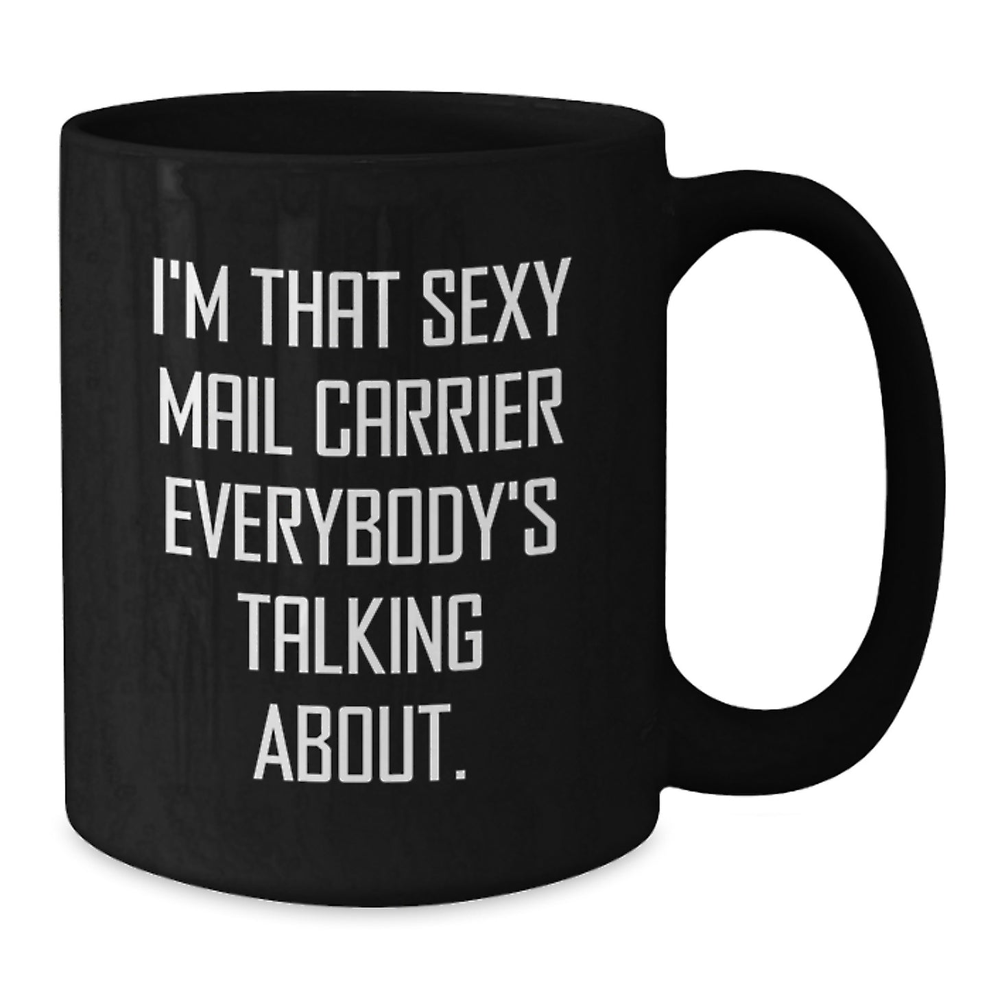 Sexy Mail Carrier Gifts for Men - Christmas Unique Mail Carrier Mugs, Funny Quote 'I'm That Sexy Mail Carrier Everybody's Talking About.' from Friends and Family - Additional