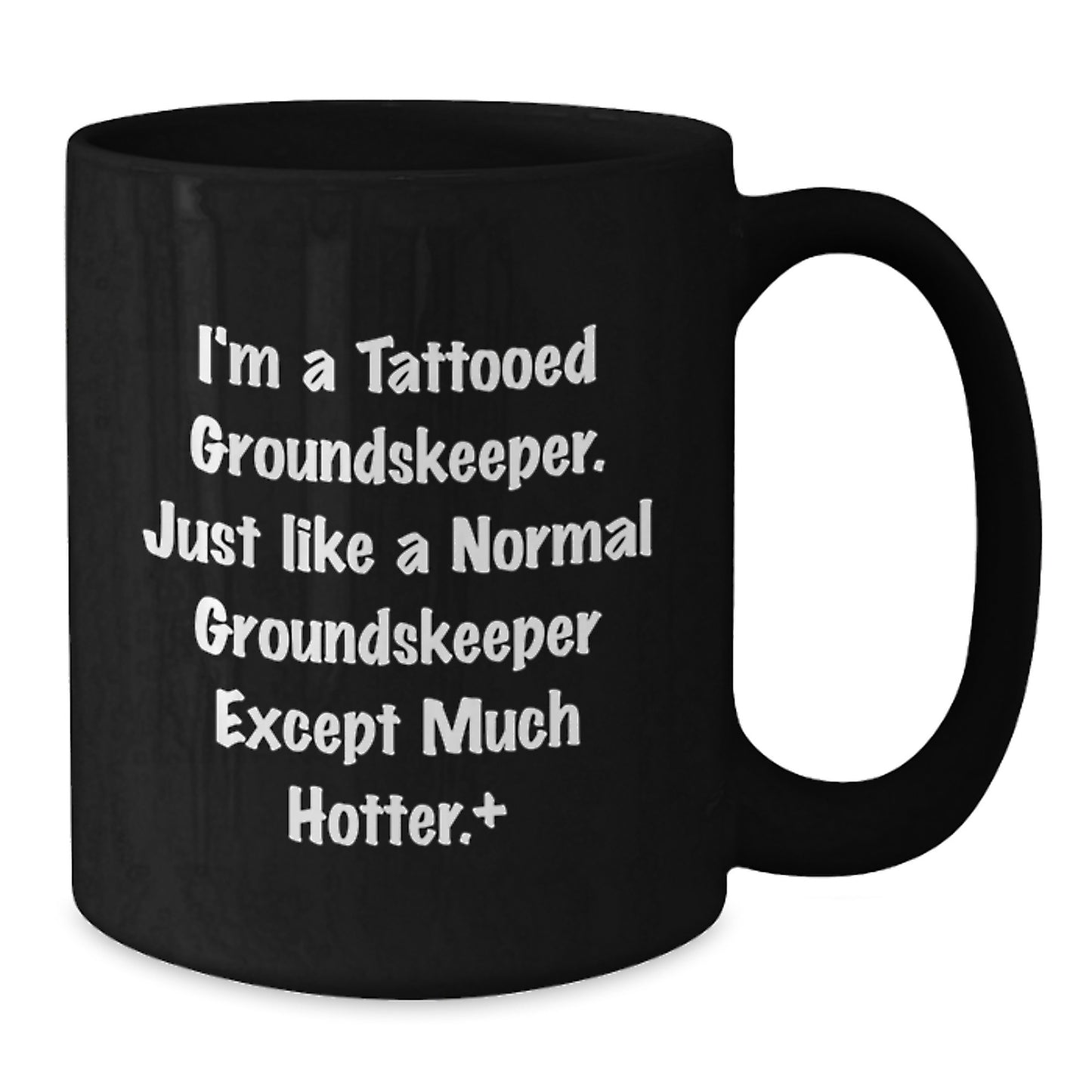 Funny groundskeeper Gifts for Men from Friends and Family - Unique Black Coffee Mugs, I'm A Tattooed groundskeeper Except Much Hotter Christmas Unique Gifts - Additional