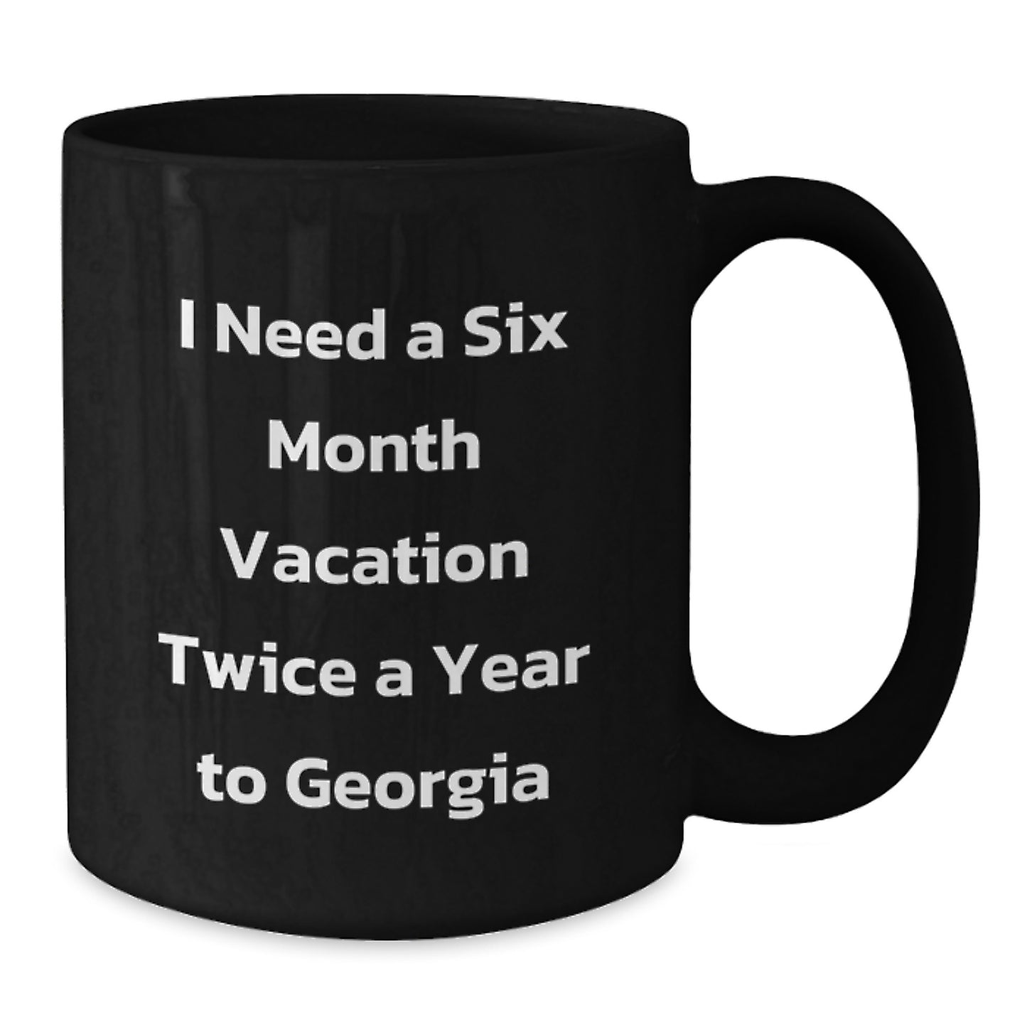 Georgia Lovers' Humorous Six Month Vacation Mug, Funny Gifts from Friends for Graduation, Black Coffee Mug for Georgia Enthusiasts - Additional