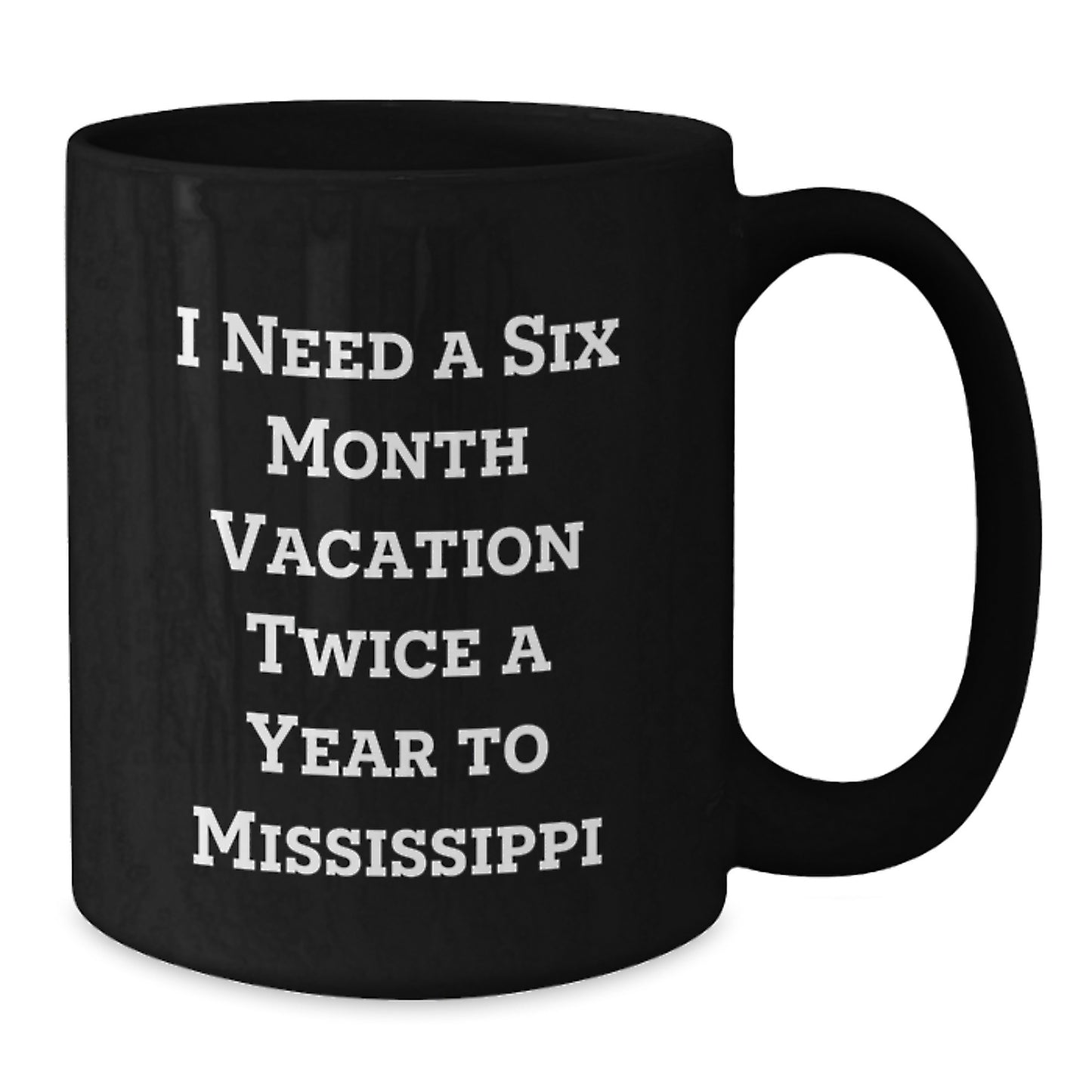 Mississippi Gifts from Friends to Mississippi Men Funny Quote Black Coffee Mug, Birthday Unique Gifts for Mississippi, 11oz or 15oz Ceramic Mug - Additional