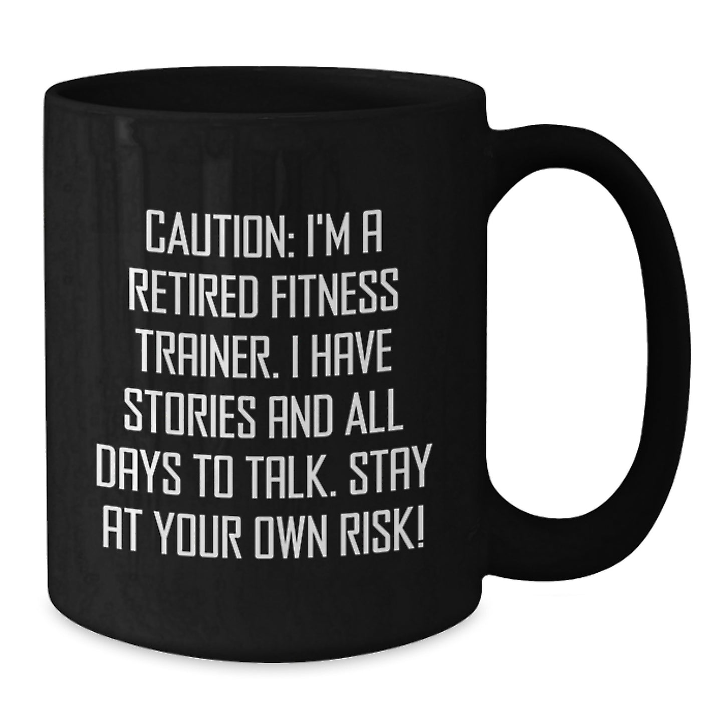 Funny Gift for Fitness Trainers, Black Coffee Mug, Caution: I'm A Retired Fitness Trainer, Unique Christmas Unique Gifts from Friends to Fitness Trainers - Additional