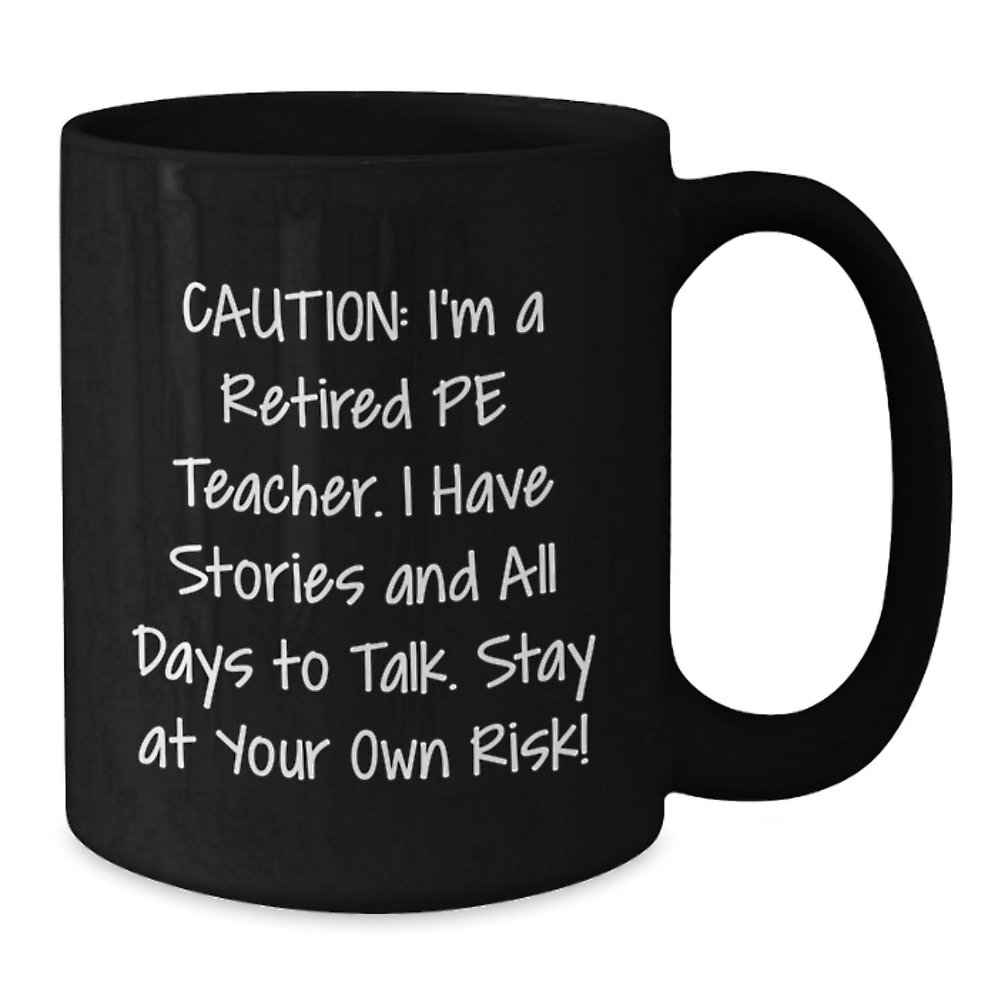 Funny Gift for PE Teacher, PE Teacher Christmas Unique Gifts, Black Coffee Mug, I'm A Retired PE Teacher, Stay At Your Own Risk! - Additional