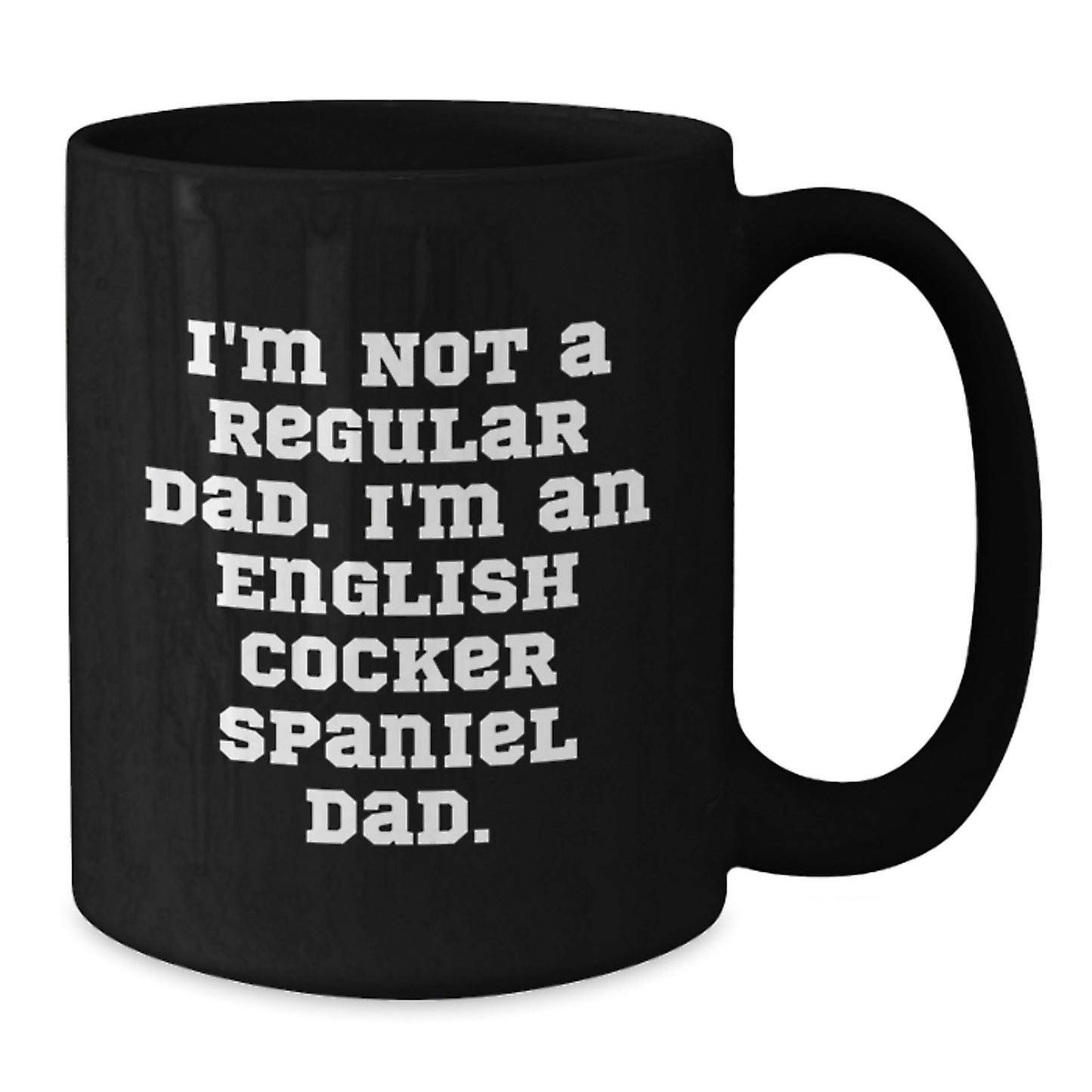 English Cocker Spaniel Dog Funny Dad Gifts for Him, Black Coffee Mug, I'm Not A Regular Dad. I'm An English Cocker Spaniel Dad., Christmas Unique Mugs from Men to Family - Additional
