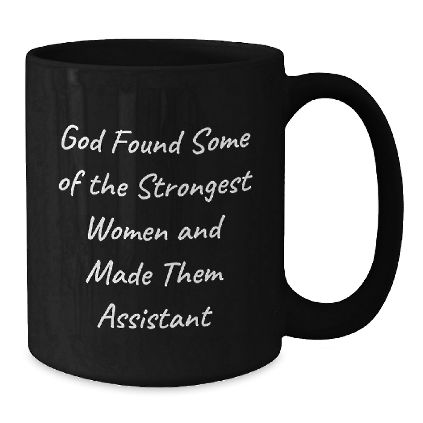 Funny Assistant Gifts for Women, Black Coffee Mug, 'God Found Some Of The Strongest Women And Made Them Assistant' - Additional