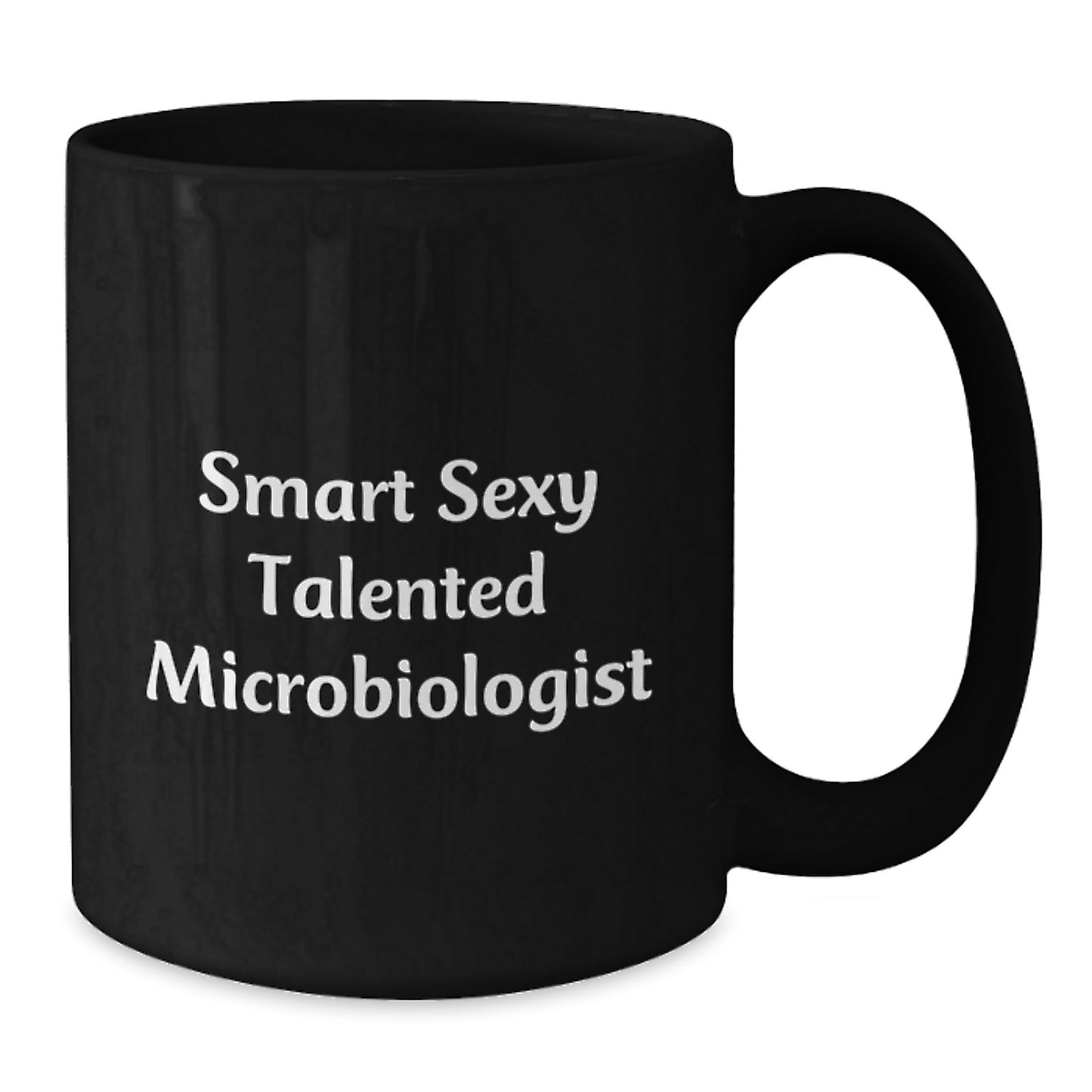 Smart Sexy Talented Microbiologist Gifts, Funny Quote Black Coffee Mug, Unique Christmas Memorable Presents for Microbiologists from Friends, Family, and Coworkers - Additional