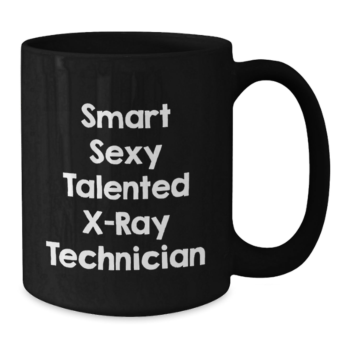 Smart Sexy Talented X-ray Technician Gifts for Men from Family - Funny Graduation Unique Mugs for X-Ray Technician, Black Coffee Mug, Funny X-Ray Technician Quote - Additional