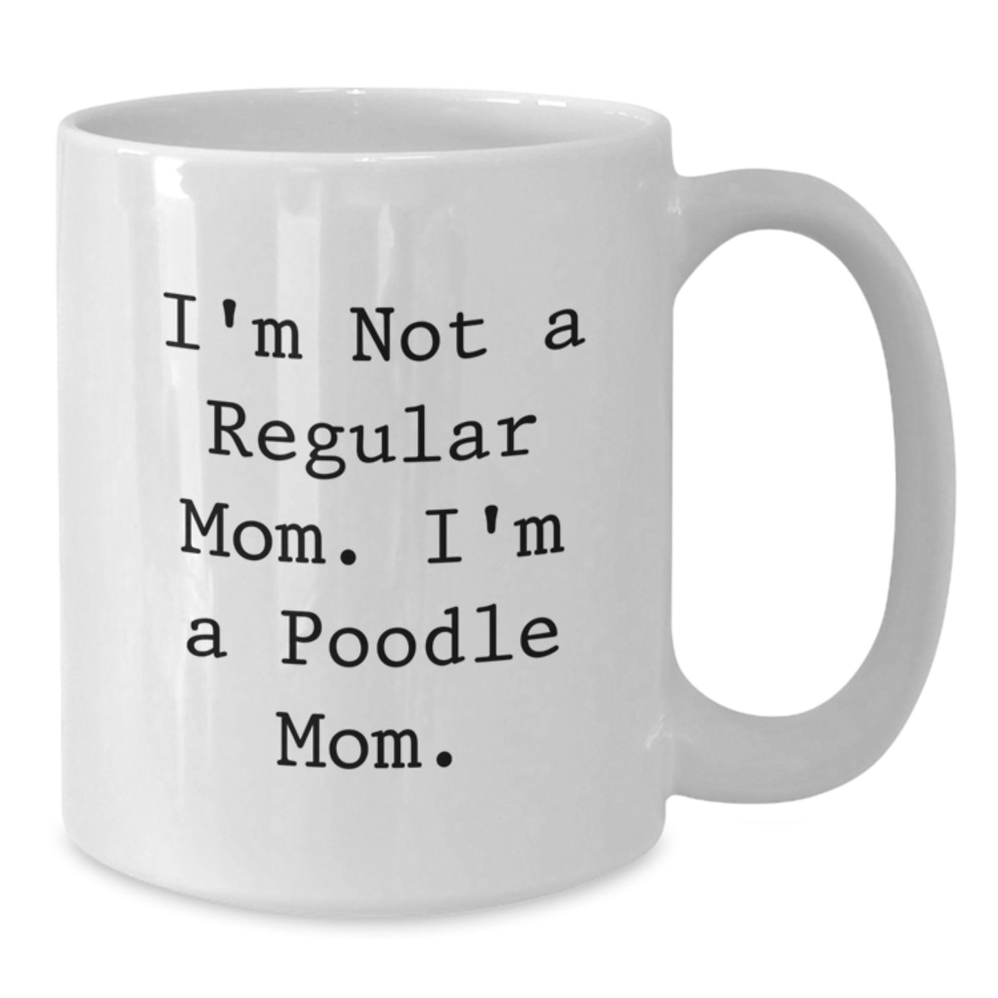 Funny Poodle Dog Mom Christmas Unique Gifts from Men to Family, Gifts for Poodle Dog Lovers, White Coffee Mug for Poodle Dog Mom 11oz or 15oz - Additional