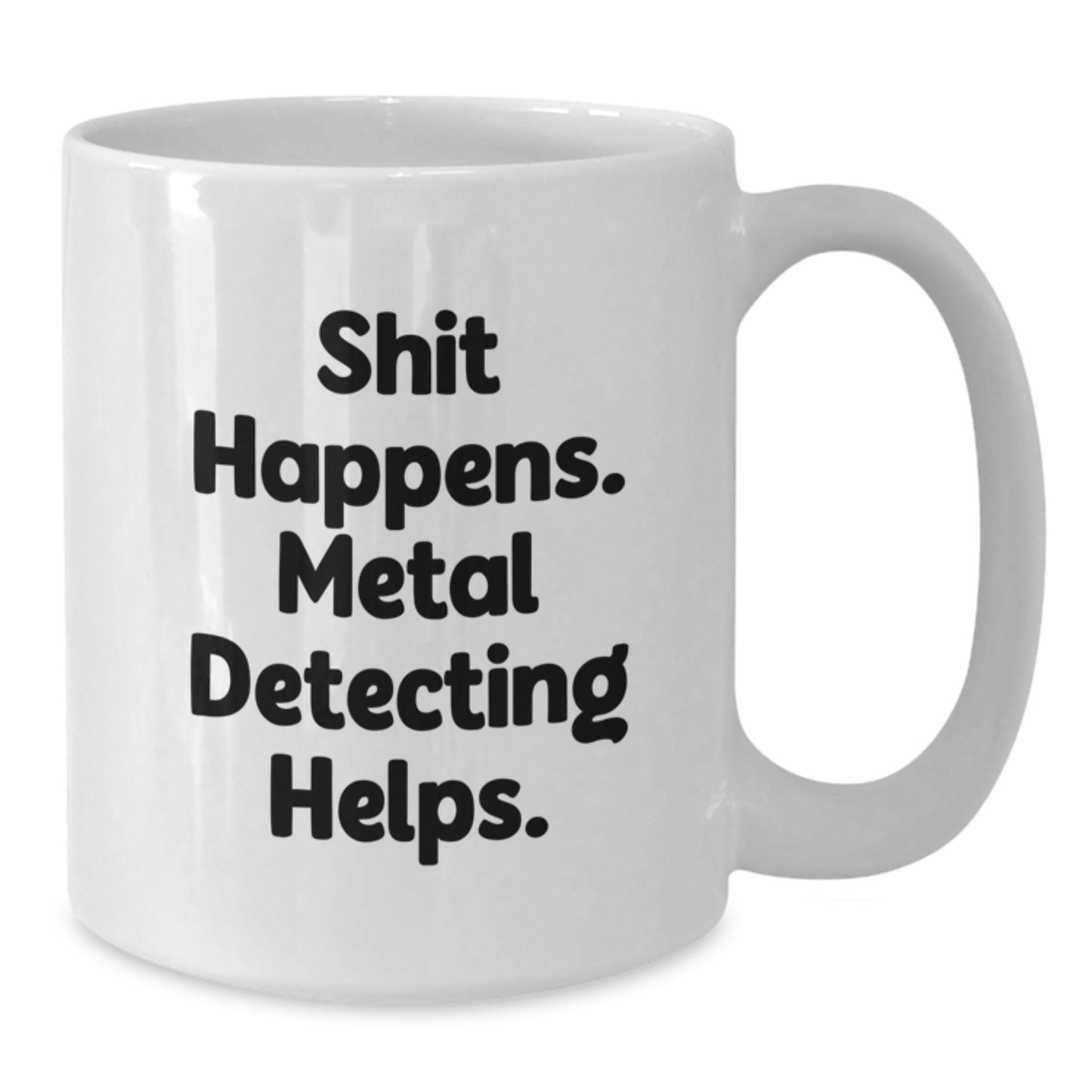 Funny Metal Detecting Gifts for Men, White Coffee Mug from Friends, Shit Happens Metal Detecting Helps, Graduation Unique Gifts - Additional