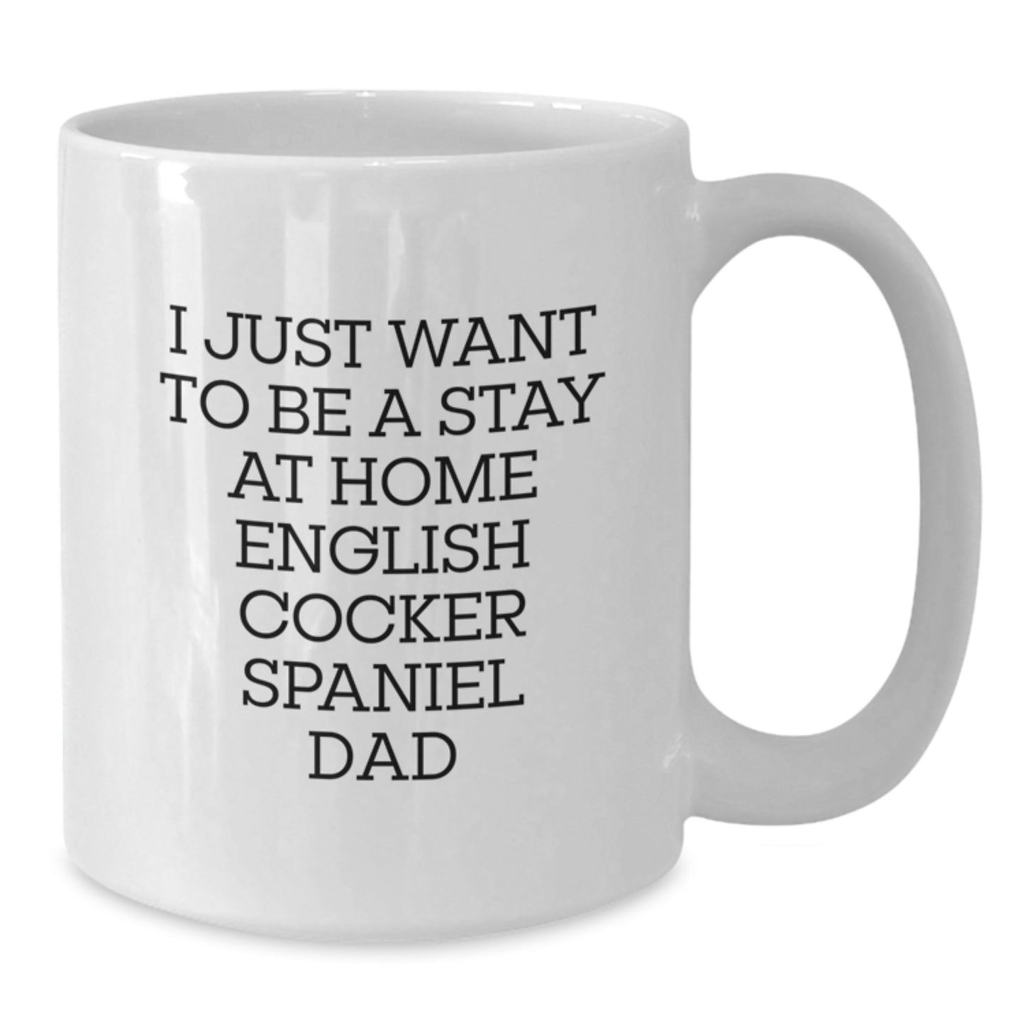 English Cocker Spaniel Dad Quotes Funny White Coffee Mug Gifts from Men to English Cocker Spaniel Dog, Graduation Unique Gifts - Additional