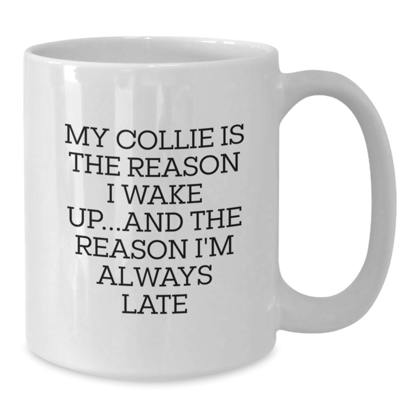 Funny Collie Dog Lover Gifts for Friends from Men to Women - White Coffee Mug for Birthday - Additional