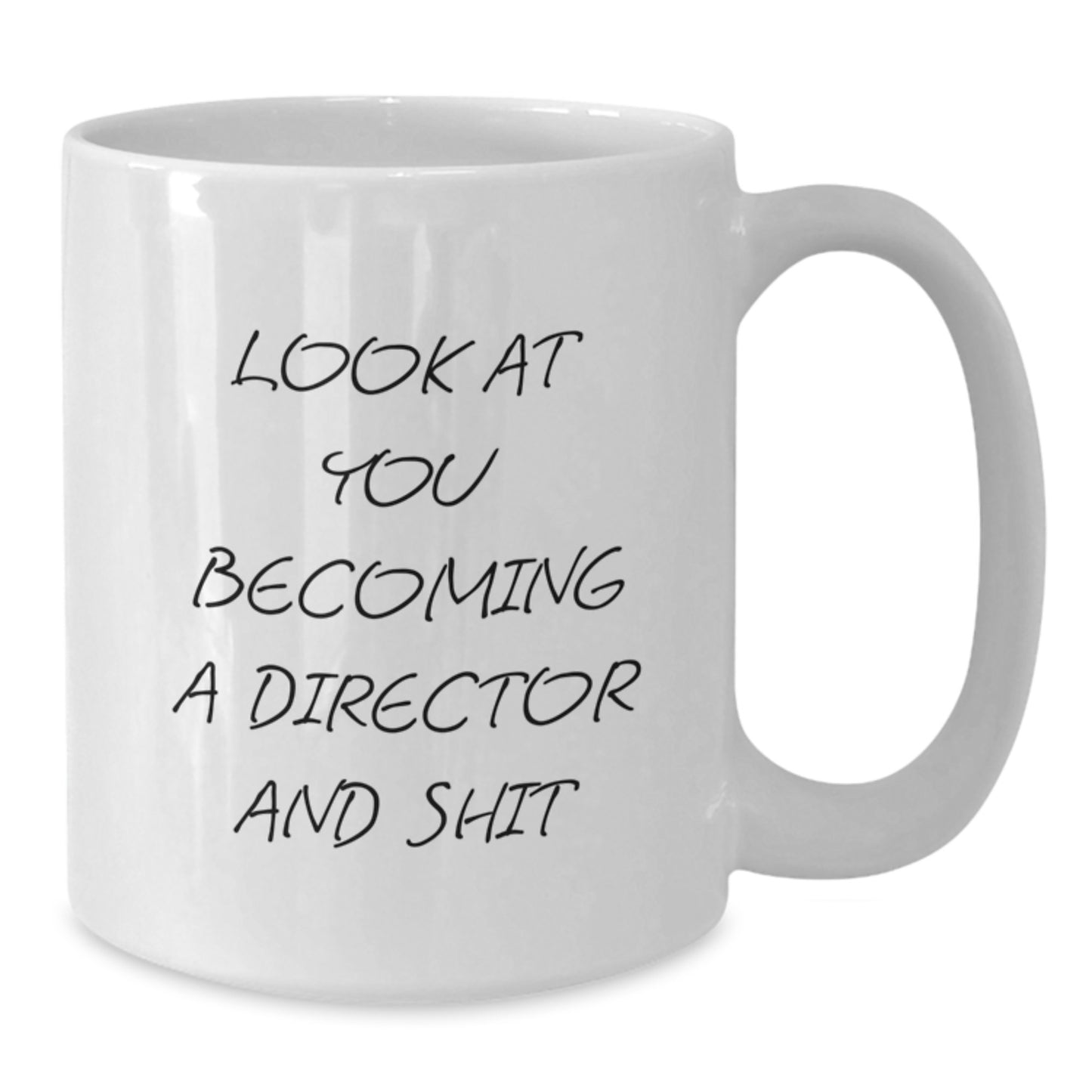 Funny Director White Coffee Mug Gifts from Friends for Him, Christmas Unique Ideas, Look At You Becoming A Director And Shit - Additional