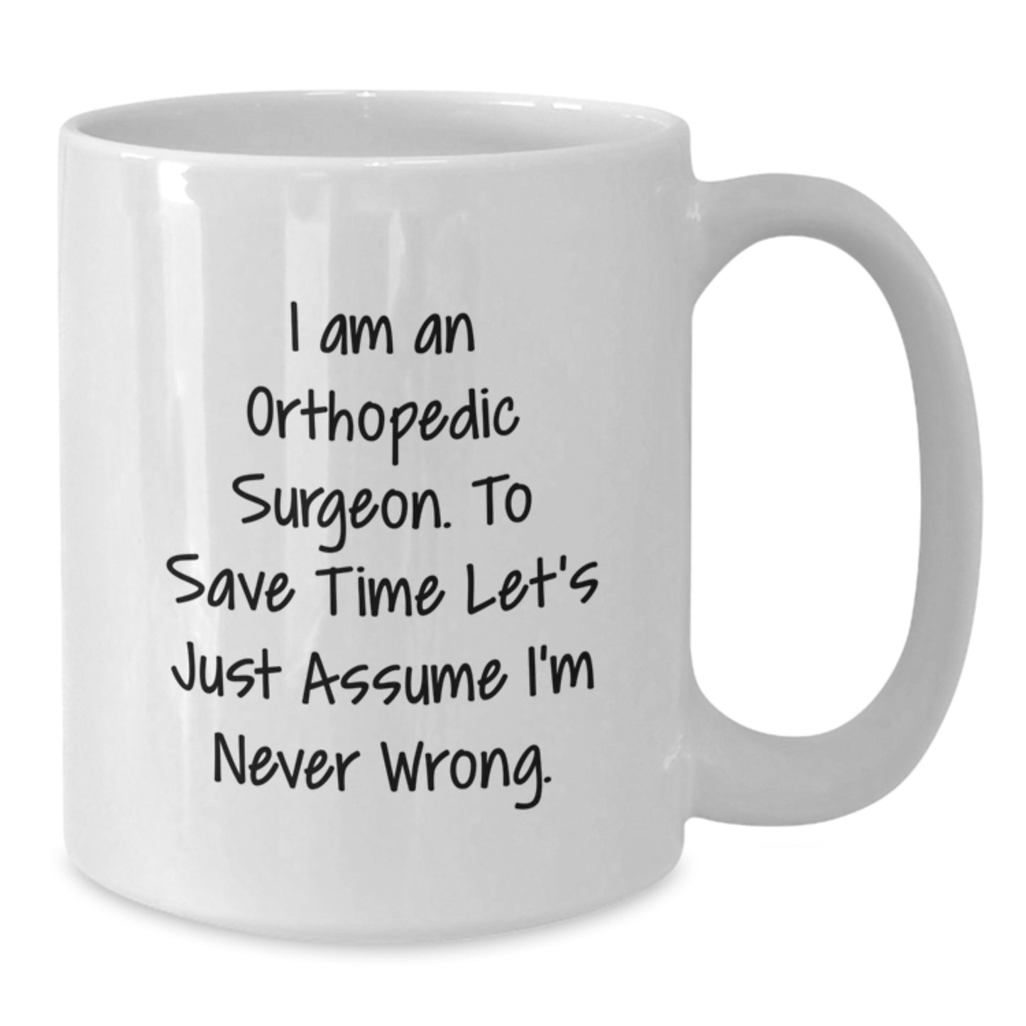 Funny Orthopedic Surgeon Christmas Unique Gifts for Men from Friends, Gifts for Orthopedic Surgeon, White Coffee Mug with I Am An Orthopedic Surgeon Quote - Additional