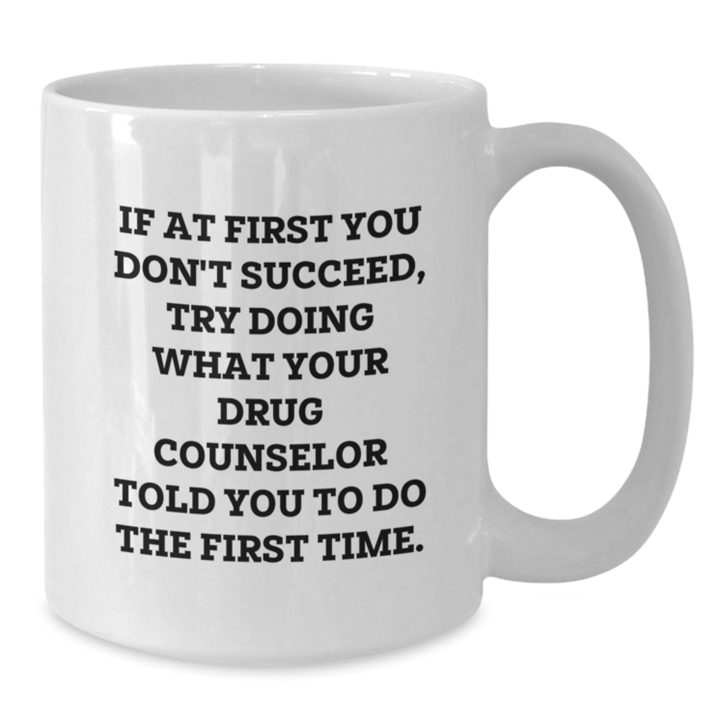 Funny Gift from Friends for Drug Counselor Christmas Unique Presents White Coffee Mug 11oz or 15oz - Additional