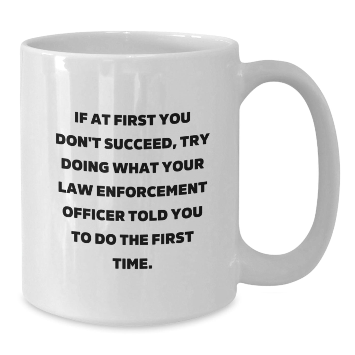 Funny Law Enforcement Officer Gifts for Men - White Coffee Mug with Inspirational Quote - Gifts from Family for Christmas Unique Presents - Additional