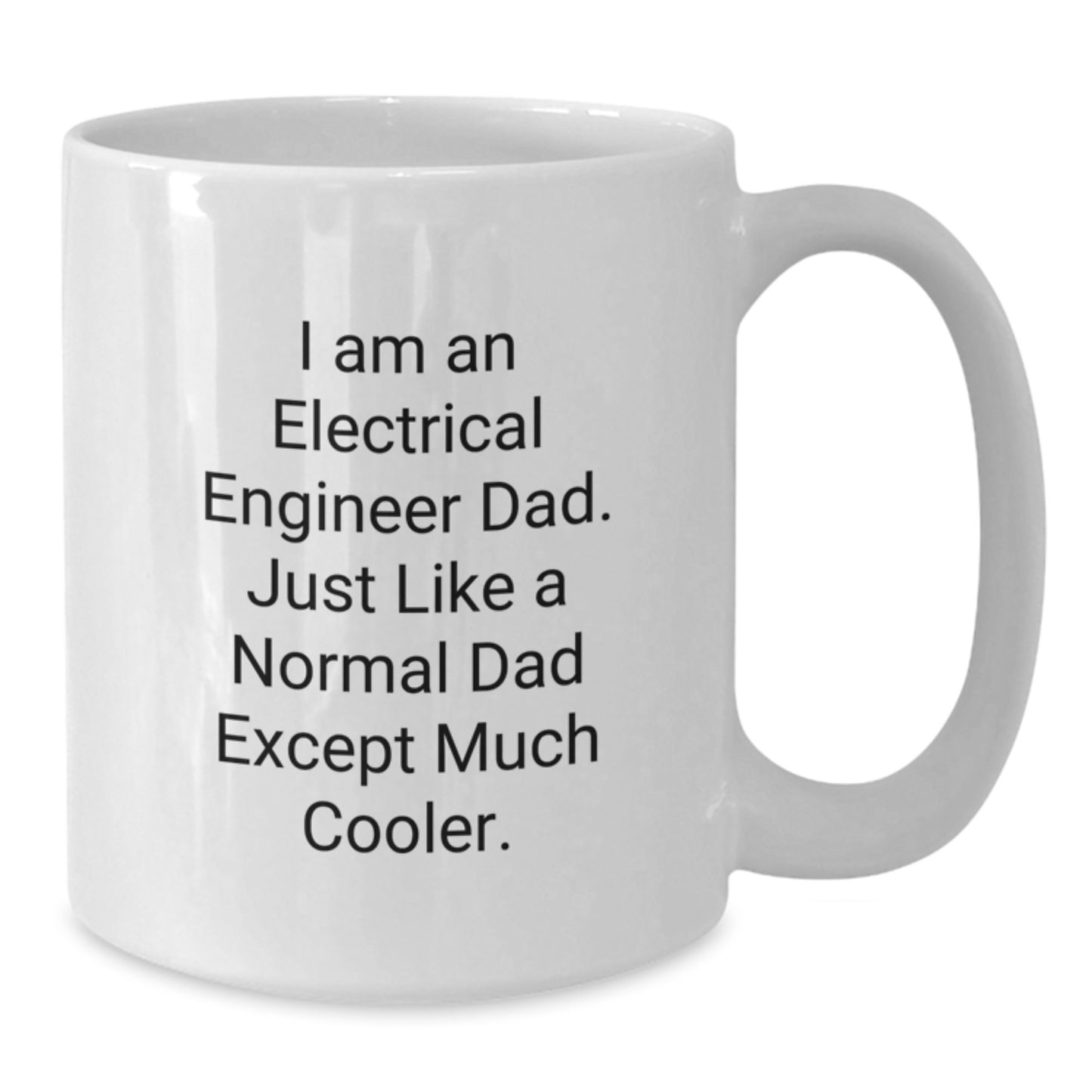 Funny Electrical Engineer Gifts, I Am An Electrical Engineer Dad Coffee Mug, White Ceramic Mug for Men, Unique Christmas Memorable Presents for Electrical Engineer Friends - Additional