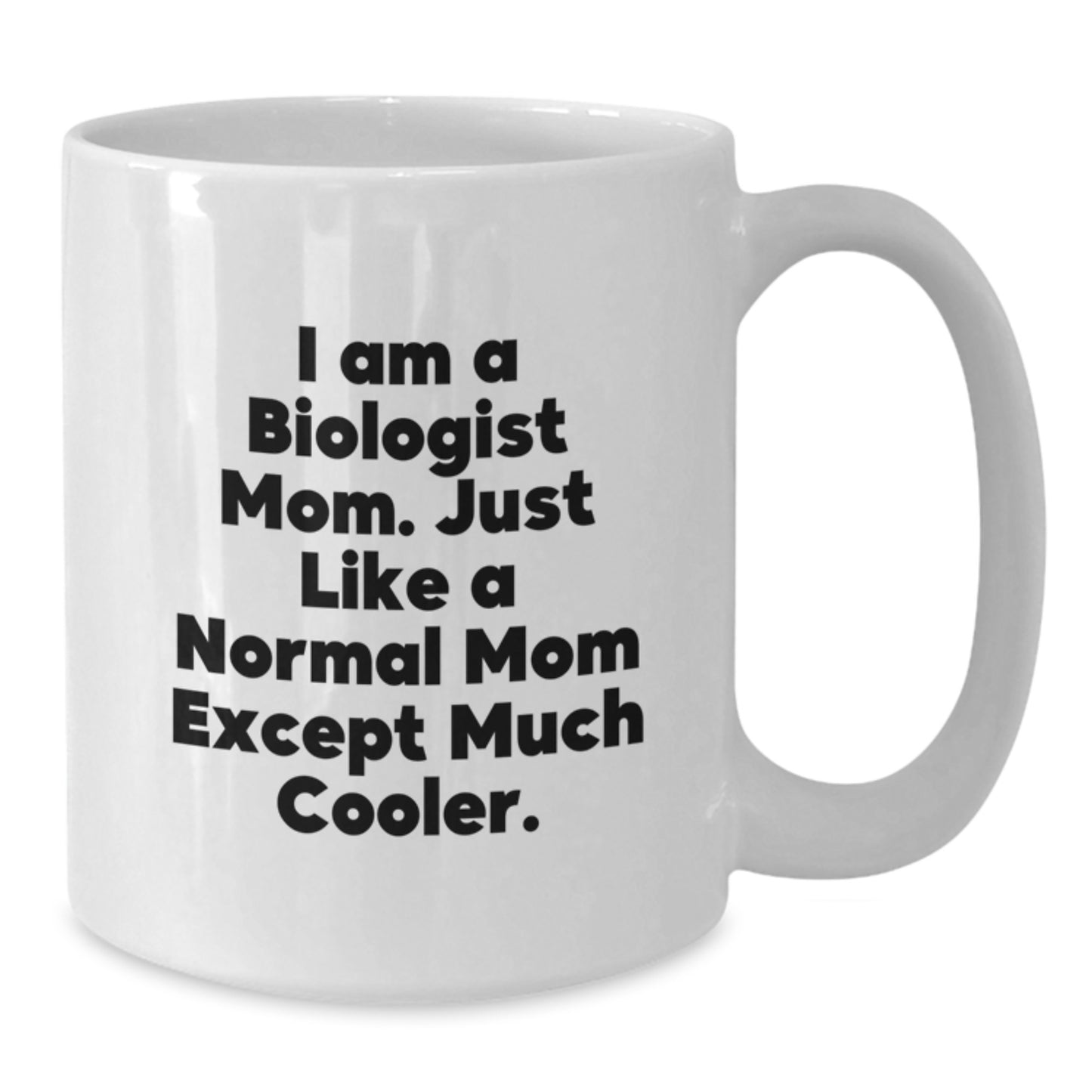 Funny Biologist Mom White Coffee Mug Gifts for Men Women Friends Family - Unique Christmas Memorable Presents from Mom - Additional