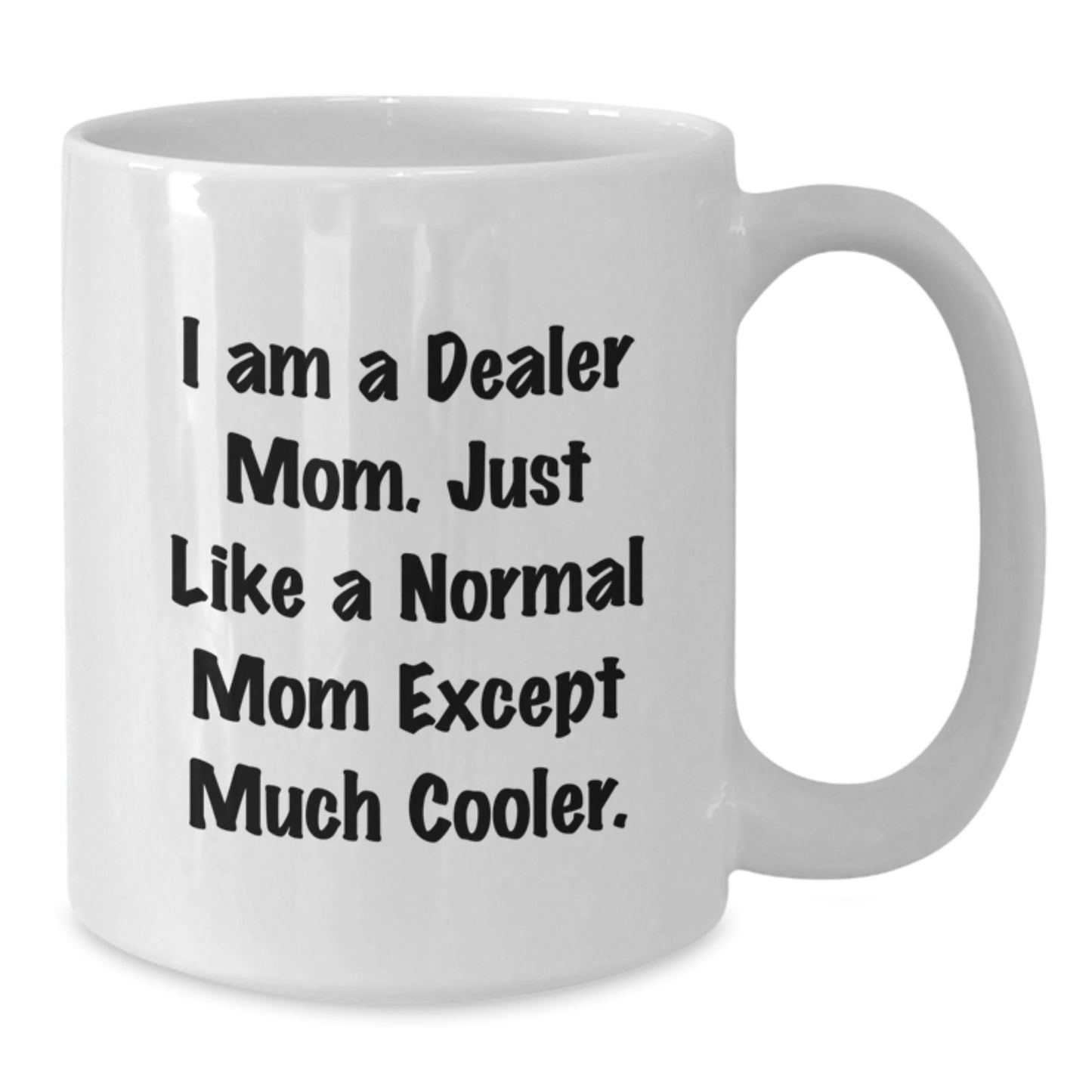 Funny Dealer Gifts from Mom, White Coffee Mug, Perfect for Dealer Friends and Family Christmas Unique Gifts - Additional