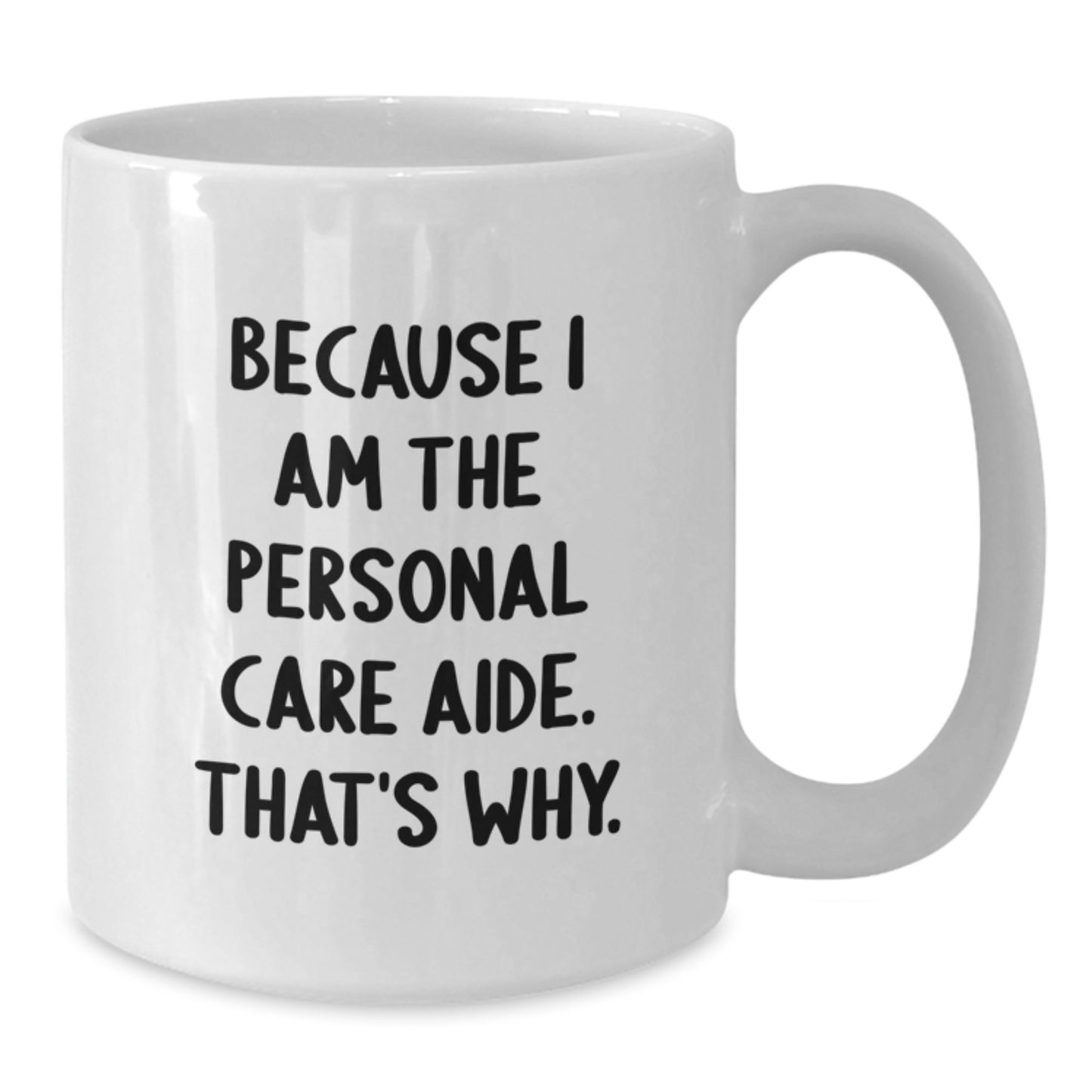 Personal Care Aide Funny Quote Gifts from Friends to Graduation White Coffee Mug - Additional