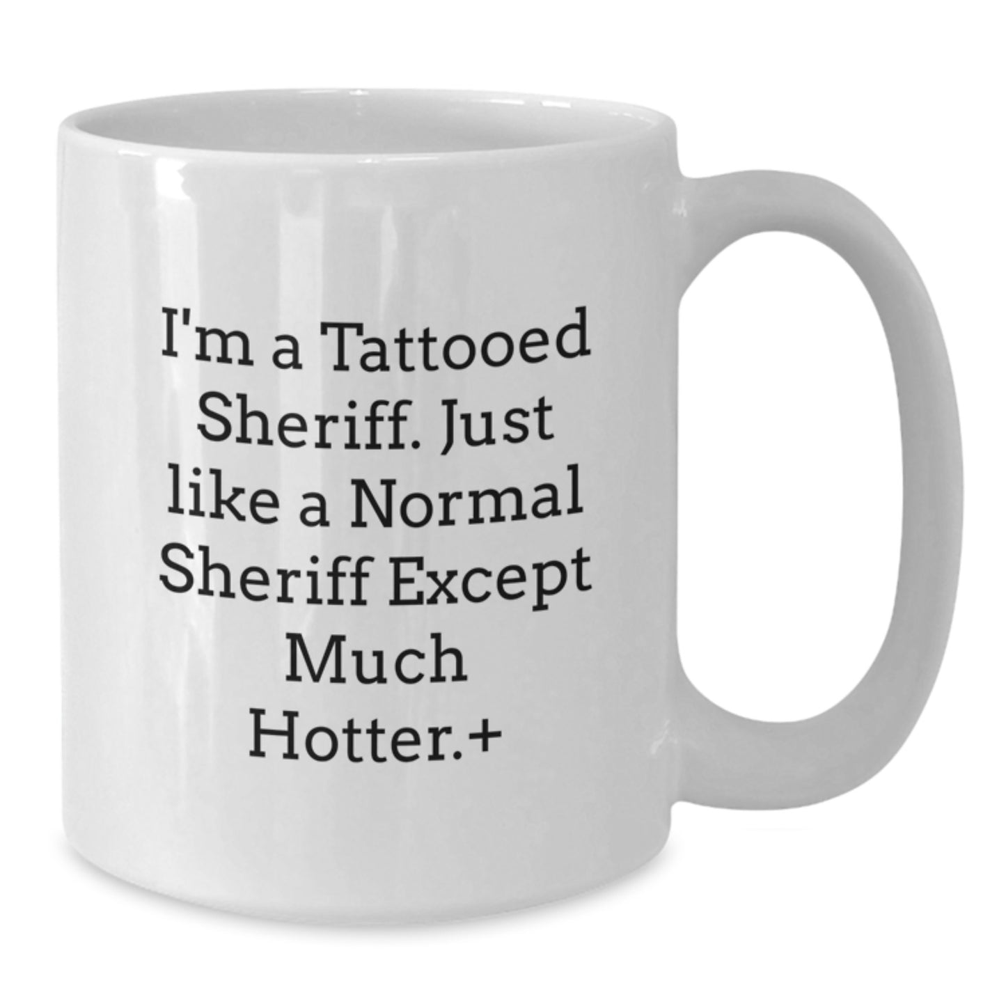 Funny Sheriff Gifts for Birthday - I'm A Tattooed Sheriff White Coffee Mug, Unique Sheriff Sheriff Gifts from Friends - Additional