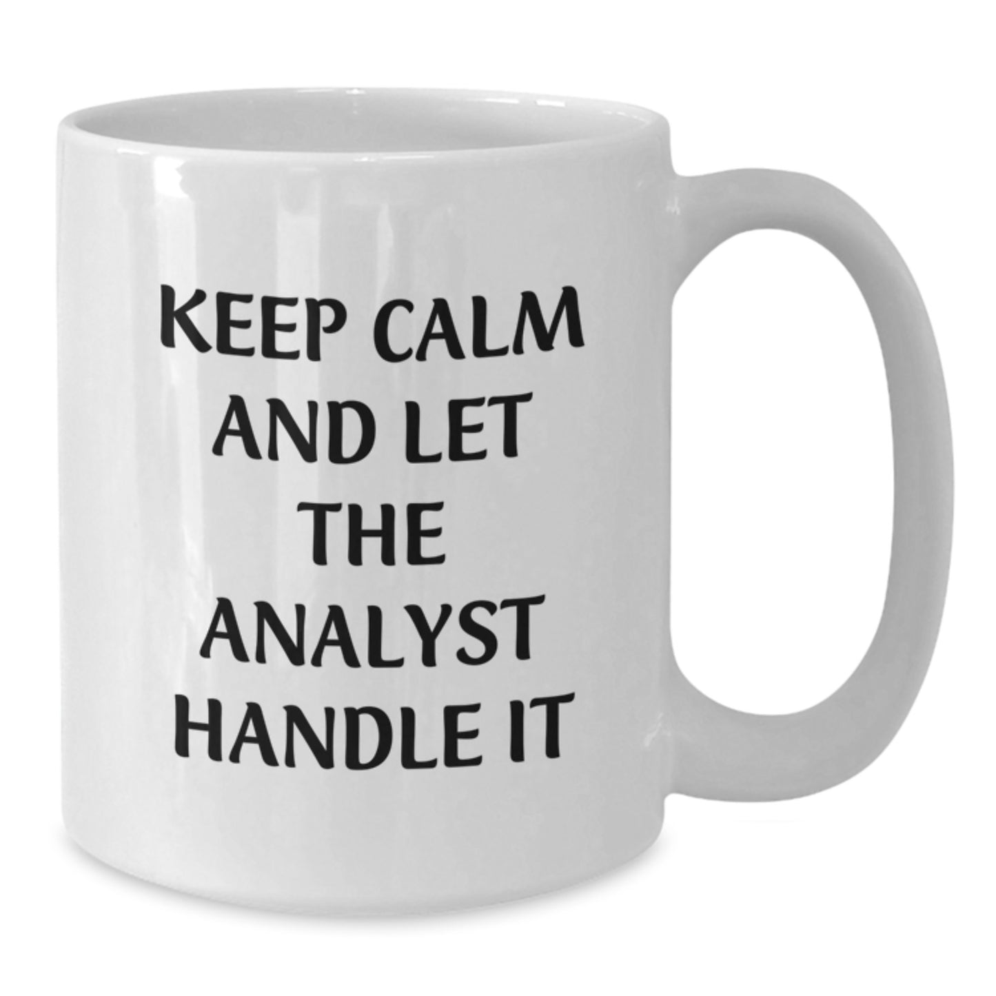Funny Analyst White Coffee Mug, Keep Calm And Let The Analyst Handle It, Gifts from Family to Birthday Analyst, 11oz or 15oz Capacity, Ceramic, Microwave, Dishwasher Safe - Additional