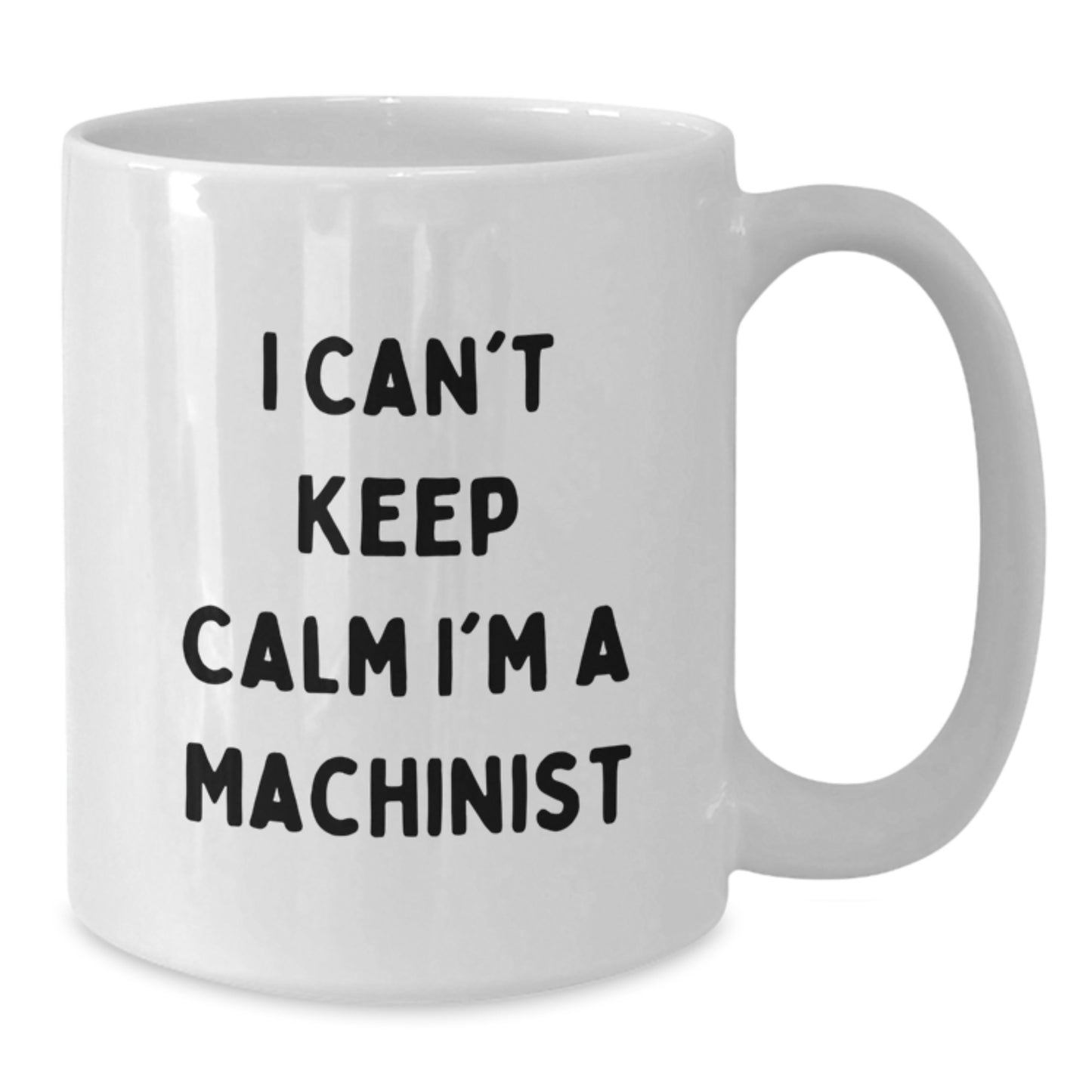 Funny Machinist Gifts from Friends, Unique White Coffee Mugs I Can't Keep Calm I'm A Machinist, Christmas Unique - Additional