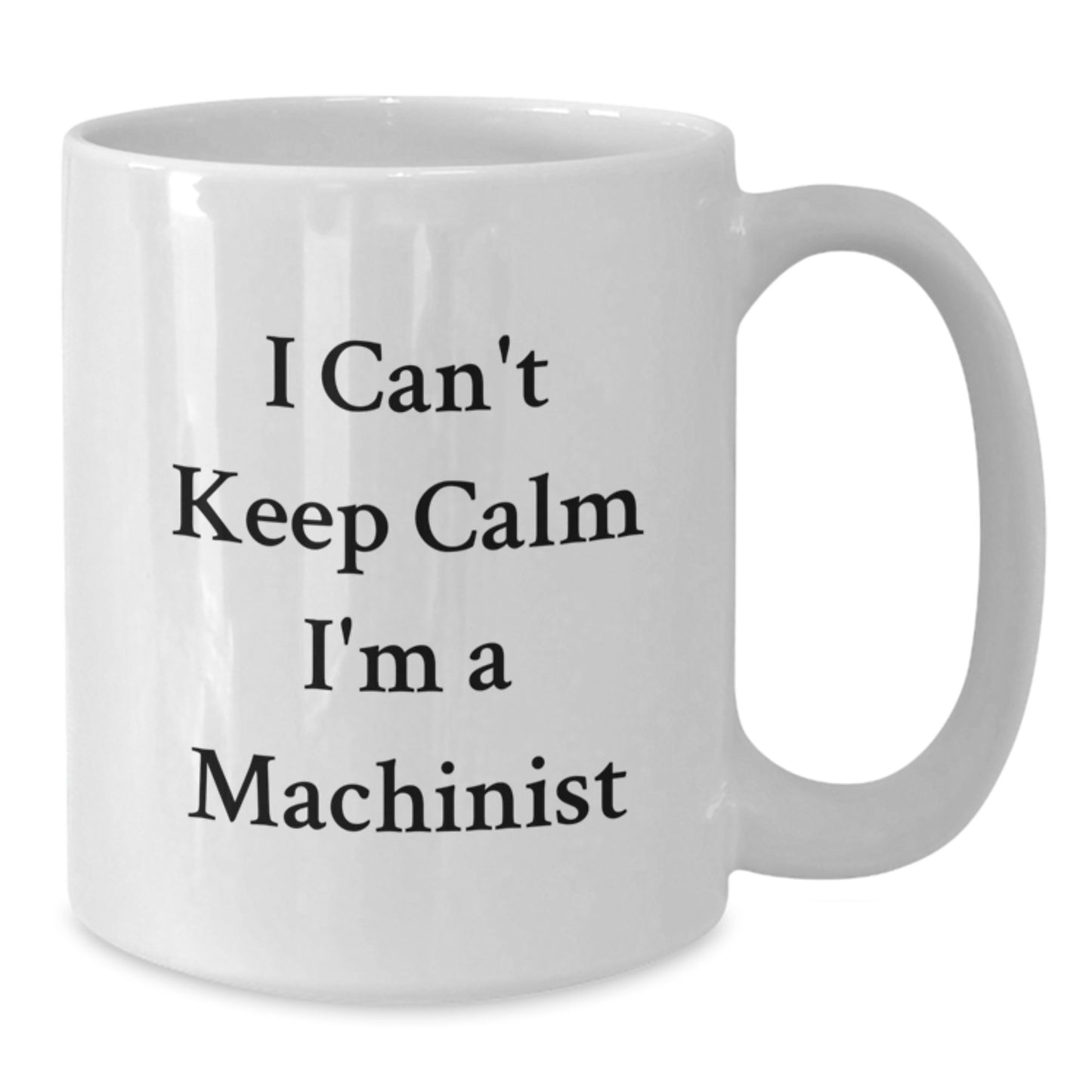 Funny Machinist Gifts from Friends - I'm A Machinist White Coffee Mug, Christmas Unique Gifts for Machinist, Men, Women - Additional