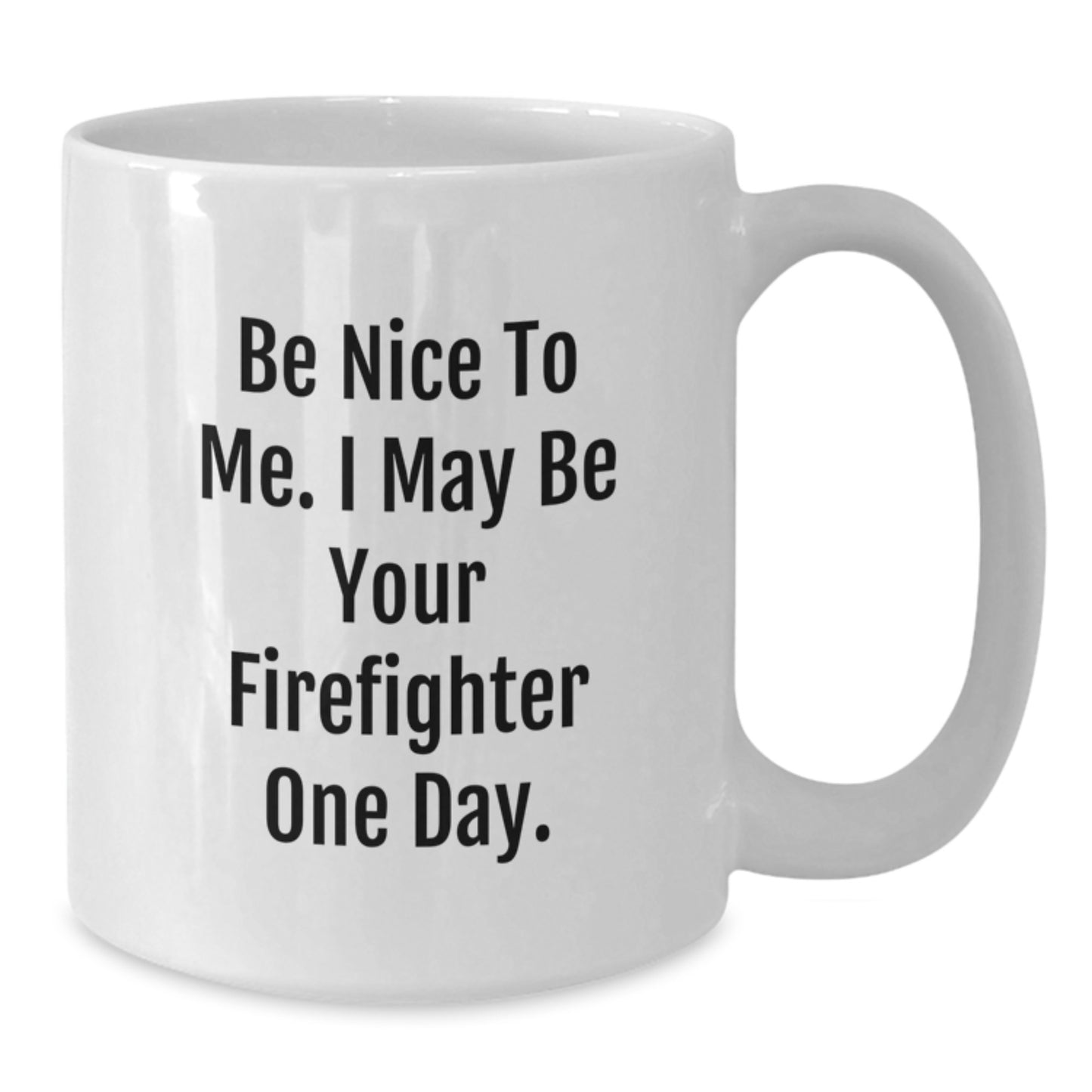 Funny Firefighter Gifts for Him, White Coffee Mug, Be Nice To Me Quote, Unique Christmas Memorable Presents from Friends to Firefighter Family - Additional