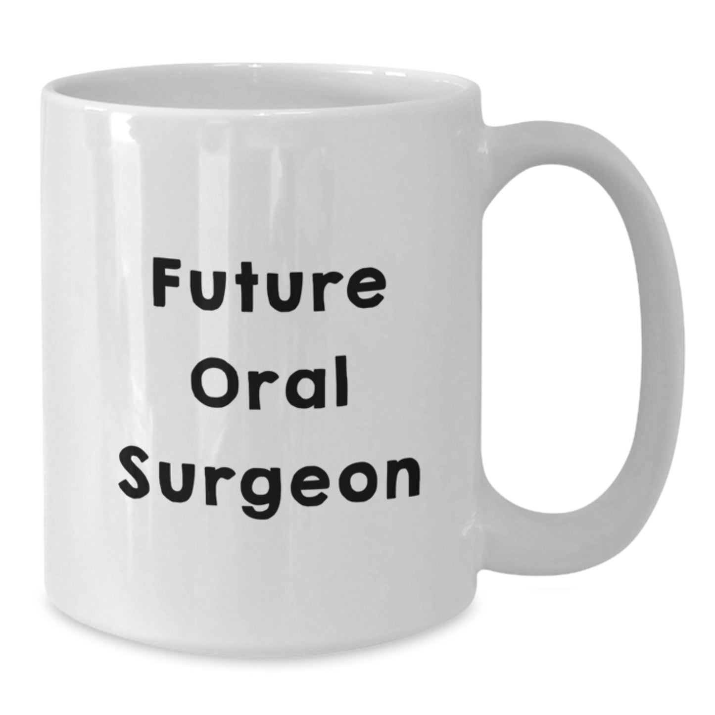 Funny Quote for Future Oral Surgeon White Coffee Mug Gifts from Family to Oral Surgeon, Unique Christmas Unique Gifts for Men Women Friends Coworkers - Additional