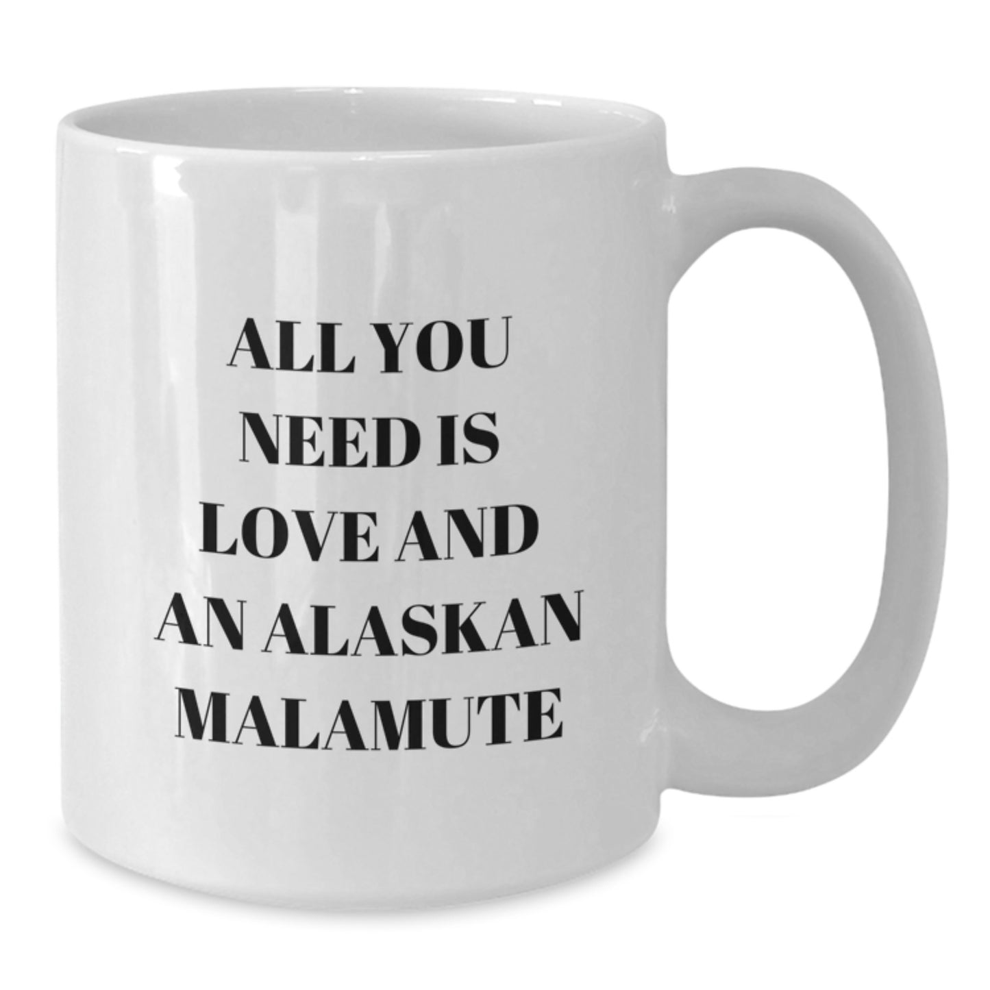 All You Need Is Love And An Alaskan Malamute Christmas Unique Gift Idea - Funny Alaskan Malamute Dog Lover Mug for Men, Women, Friends, Family, Coworkers - Additional